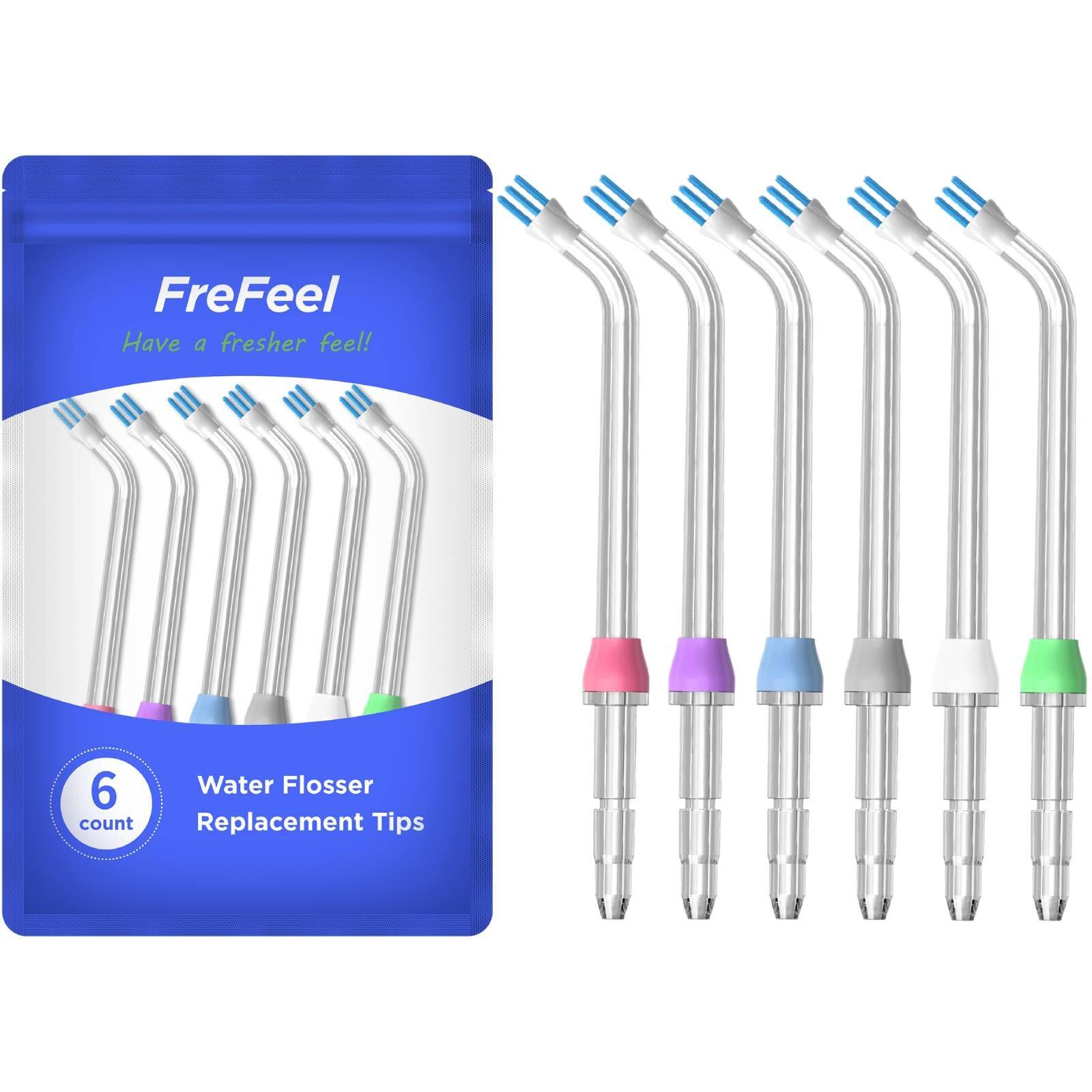 FreFeel  
Have a fresher feel!  

6 Water Flosser Replacement Tips