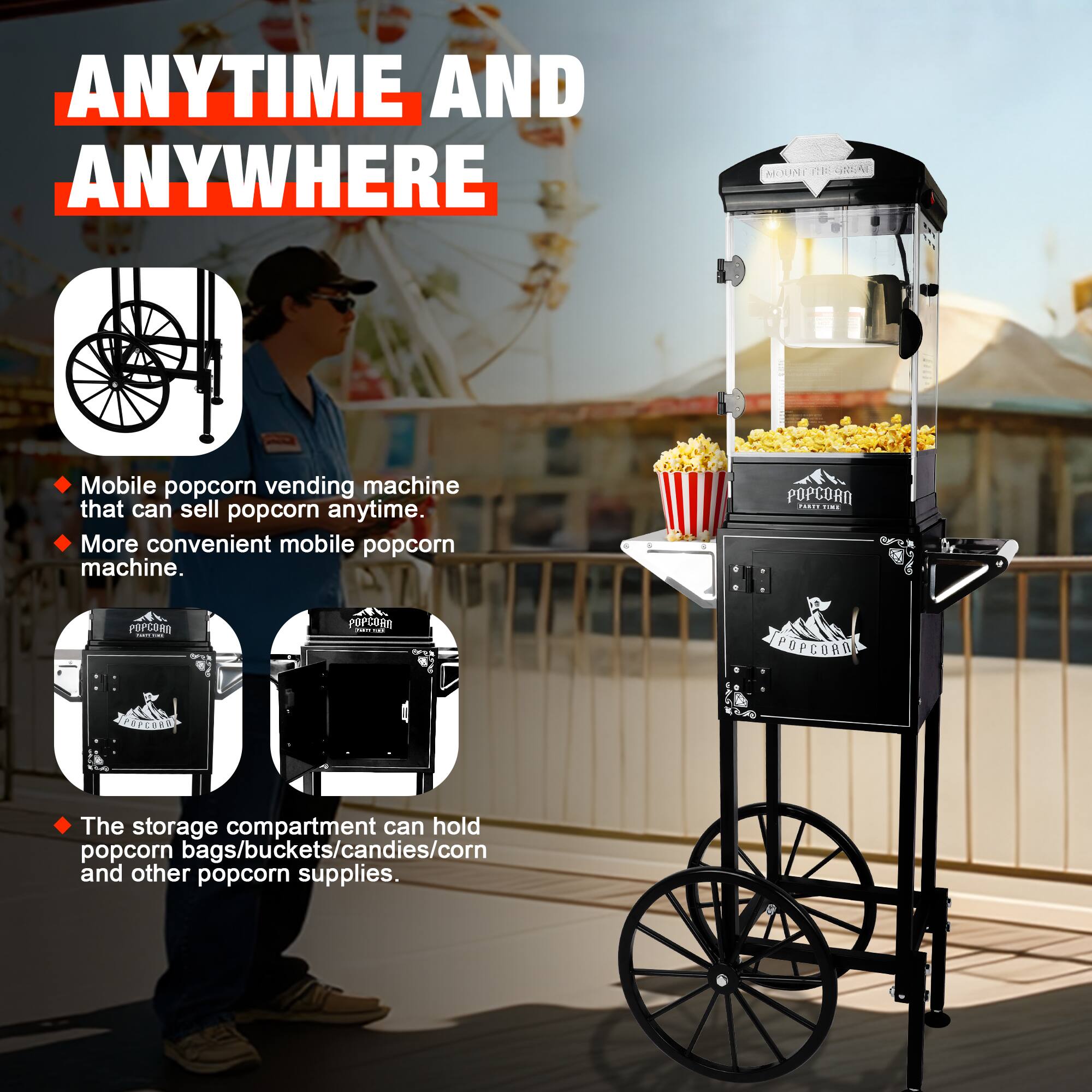 ANYTIME AND ANYWHERE

- Mobile popcorn vending machine that can sell popcorn anytime.
- More convenient mobile popcorn machine.

The storage compartment can hold popcorn bags/buckets/candies/corn and other popcorn supplies.