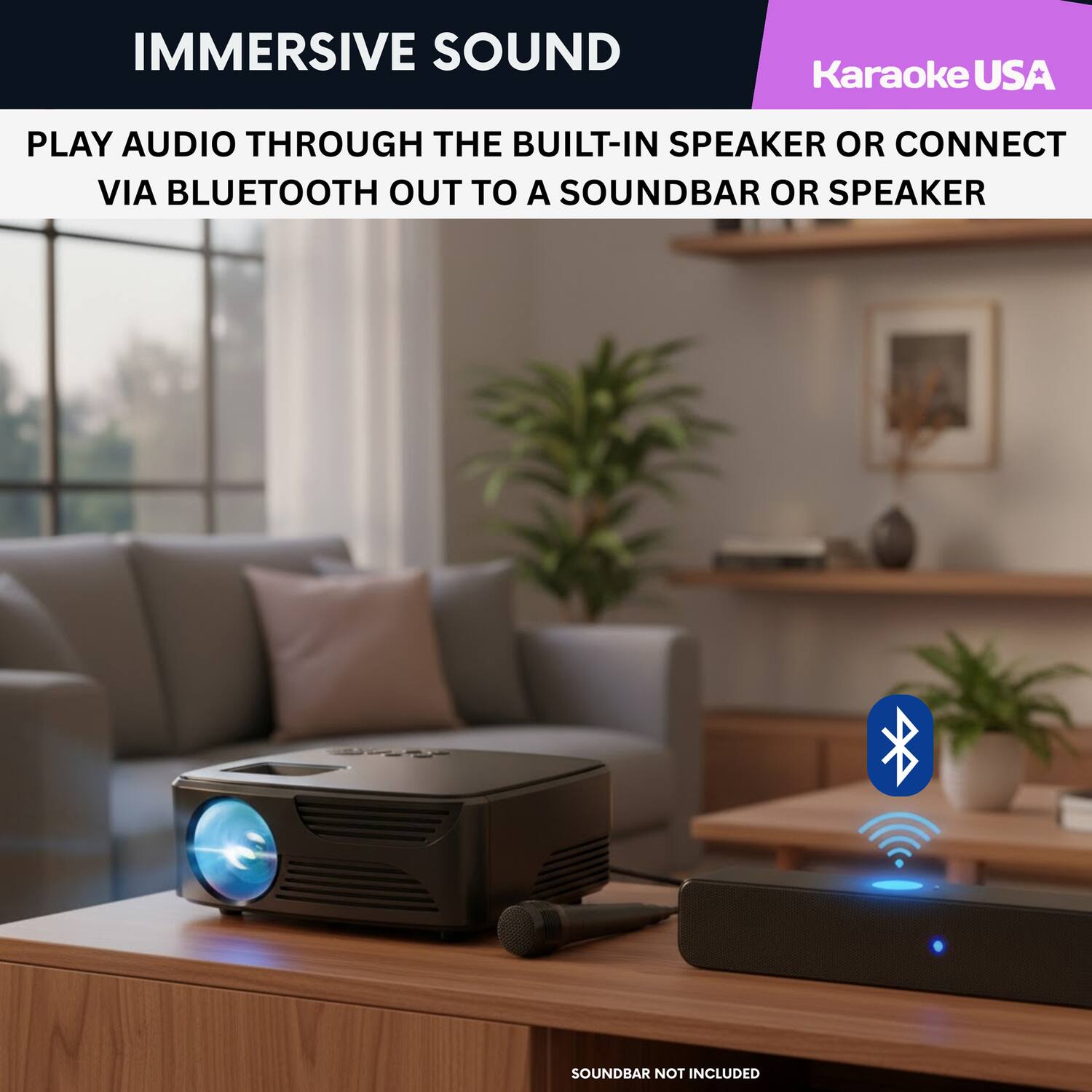 IMMERSIVE SOUND  
Karaoke USA  

PLAY AUDIO THROUGH THE BUILT-IN SPEAKER OR CONNECT VIA BLUETOOTH OUT TO A SOUND BAR OR SPEAKER  

SOUND BAR NOT INCLUDED