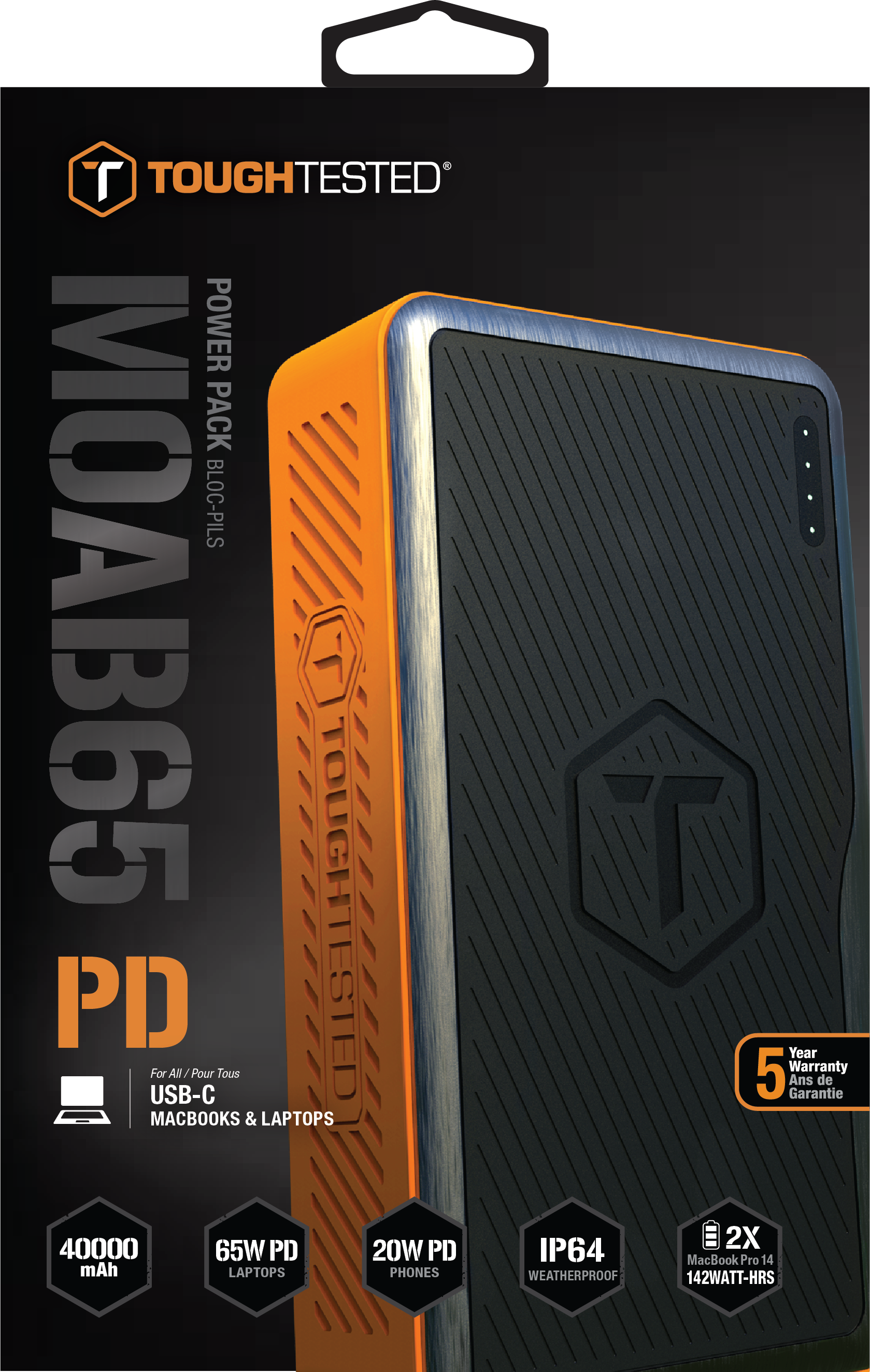 Tough Tested Power Pack MOAB65  
PD  
For All / Pour Tous  
USB-C  
MacBooks & Laptops  
40000 mAh  
65W PD Laptops  
20W PD Phones  
IP64 Weatherproof  
2X MacBook Pro 14 142Watt-Hrs  
5 Year Warranty / 5 Ans de Garantie