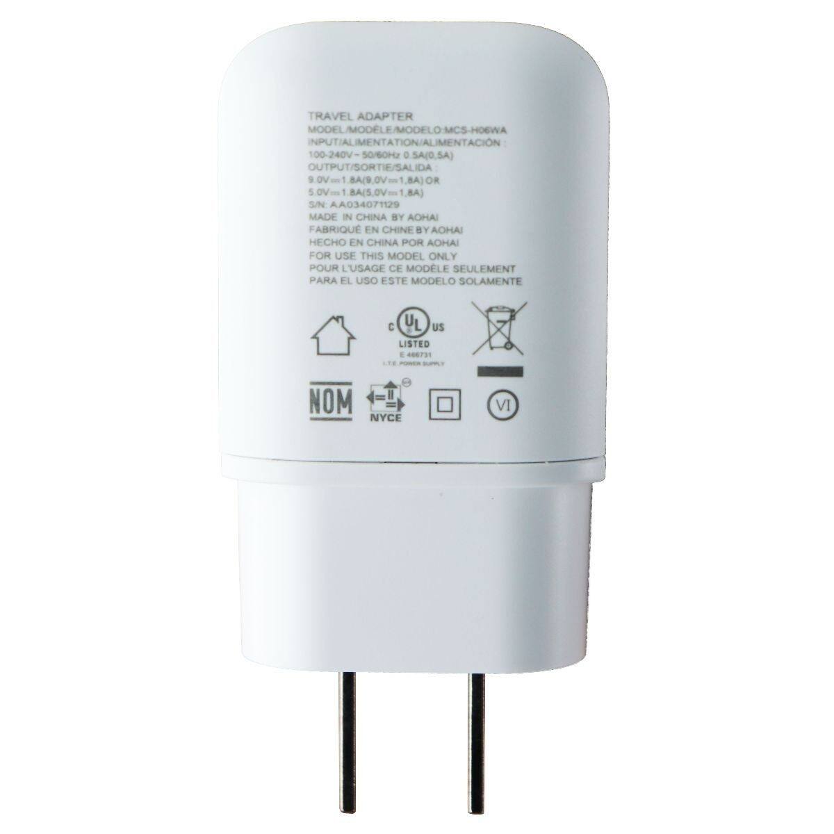 TRAVEL ADAPTER  
MODEL/MODELE/MODELO: MCS-H06WA  
INPUT/ALIMENTATION/ALIMENTACIÓN: 100-240V-50/60Hz 5A(0,5A)  
OUTPUT/SORTIE/SALIDA: 9.0V=1.8A OR 5.0V 8A  
S/N: AA034071129  
MADE IN CHINA BY AOHAI  
FABRIQUÉ EN CHINE BY AOHAI  
HECHO EN CHINA POR AOHAI  
FOR USE THIS MODEL ONLY  
POUR L'USAGE CE MODÈLE SEULEMENT  
PARA EL USO ESTE MODELO SOLAMENTE  
UL LISTED 466731  
I.T.E. POWER SUPPLY  
NYCE