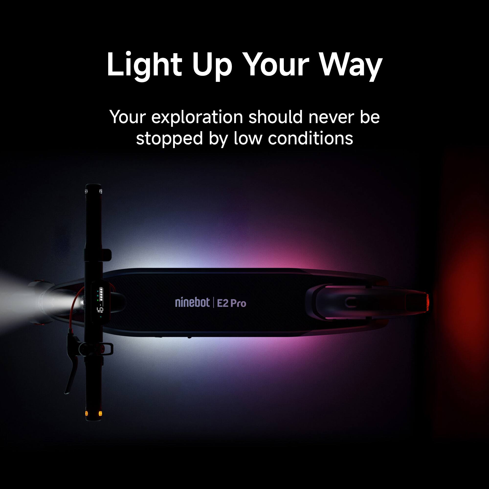 Light Up Your Way: Your Exploration Should Never Be Stopped by Low Conditions. Ninebot E2 Pro.