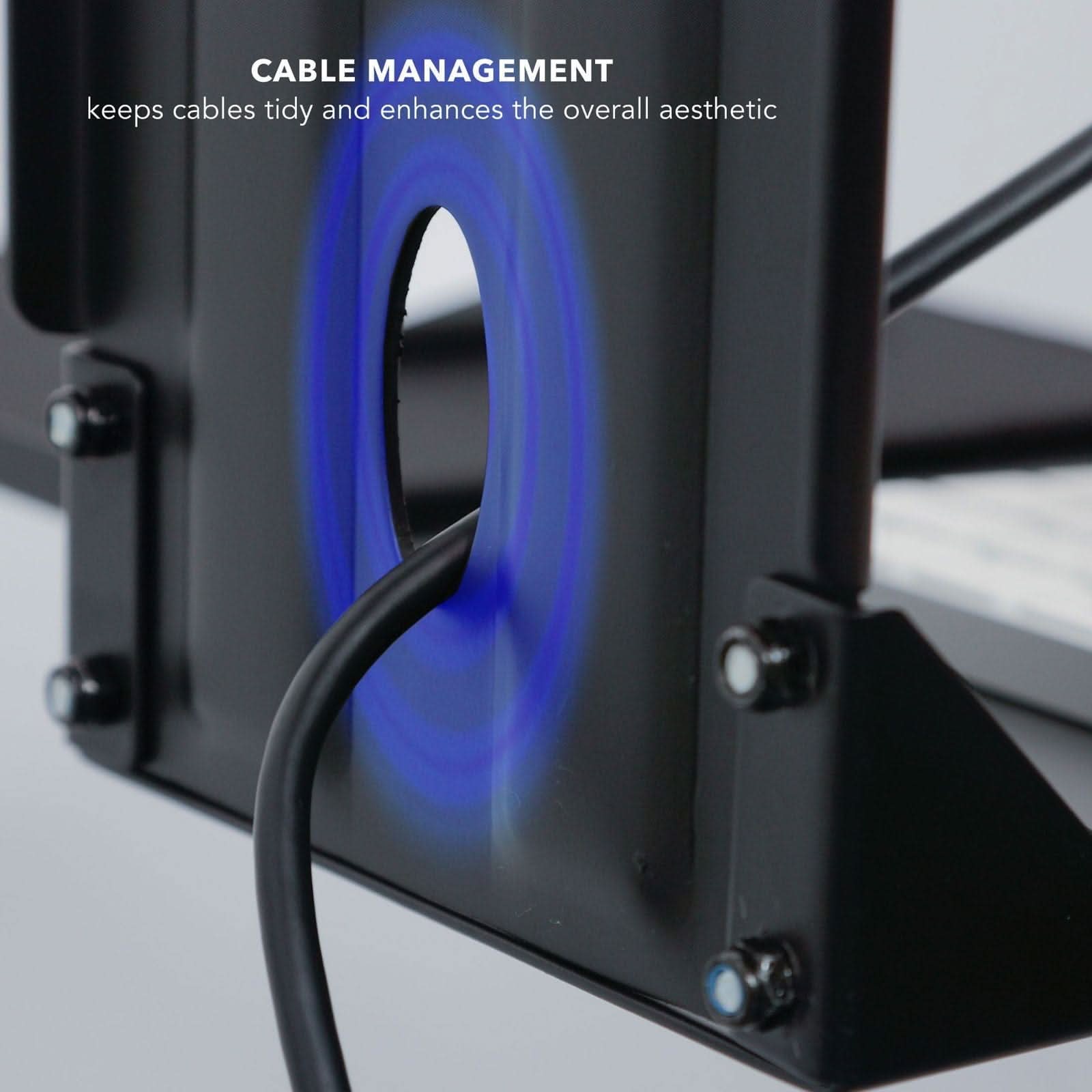 CABLE MANAGEMENT  
keeps cables tidy and enhances the overall aesthetic