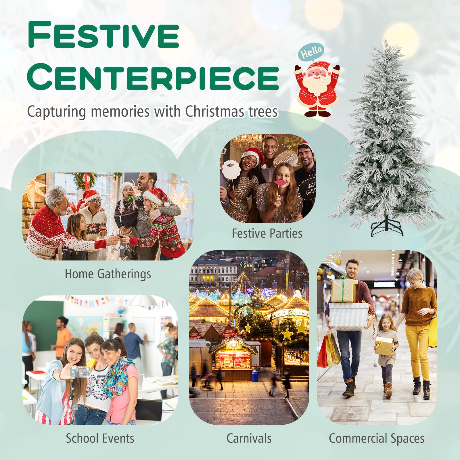 FESTIVE CENTERPIECE  
Capturing memories with Christmas trees

Hello

Home Gatherings

Festive Parties

School Events

Carnivals

Commercial Spaces