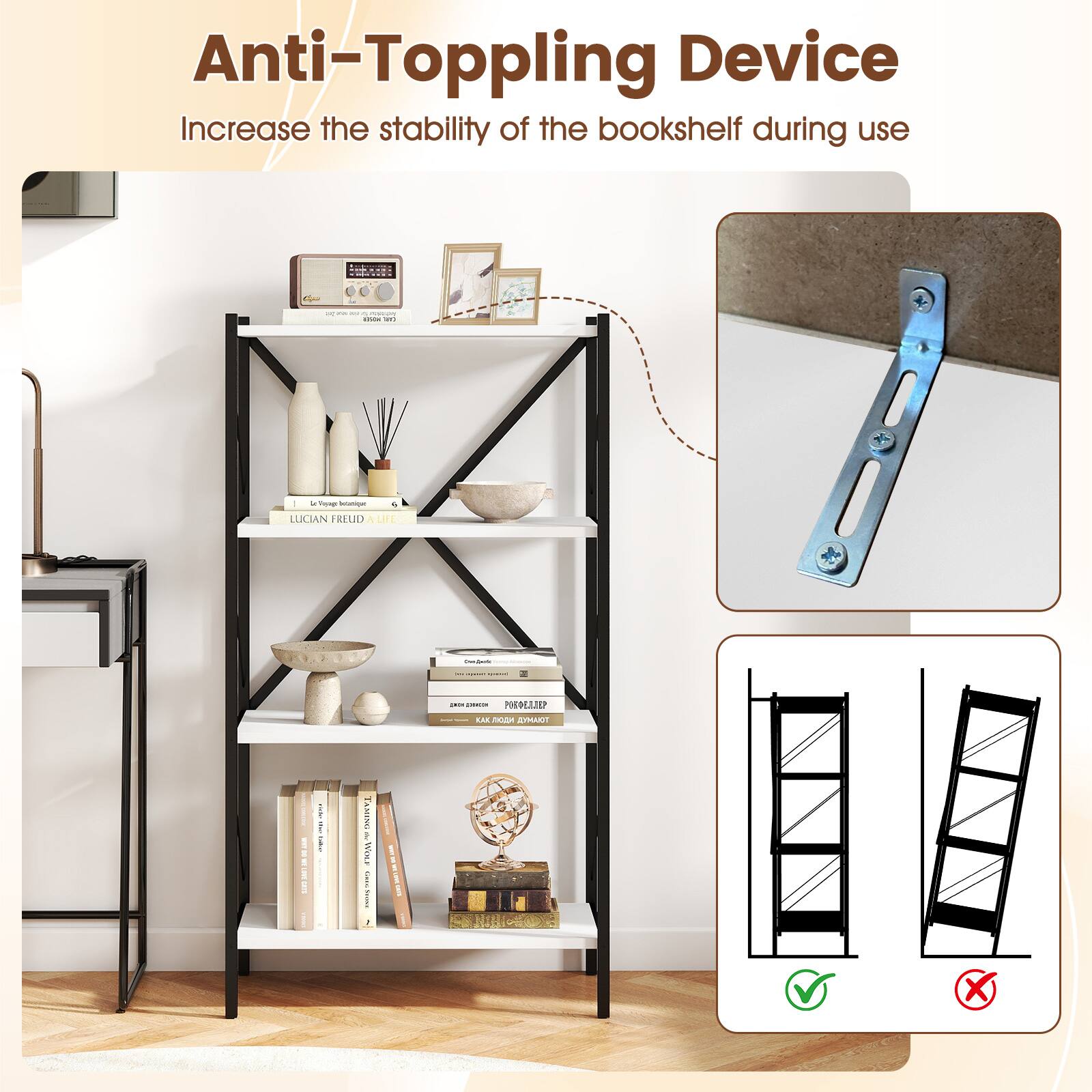 Anti-Toppling Device  
Increase the stability of the bookshelf during use