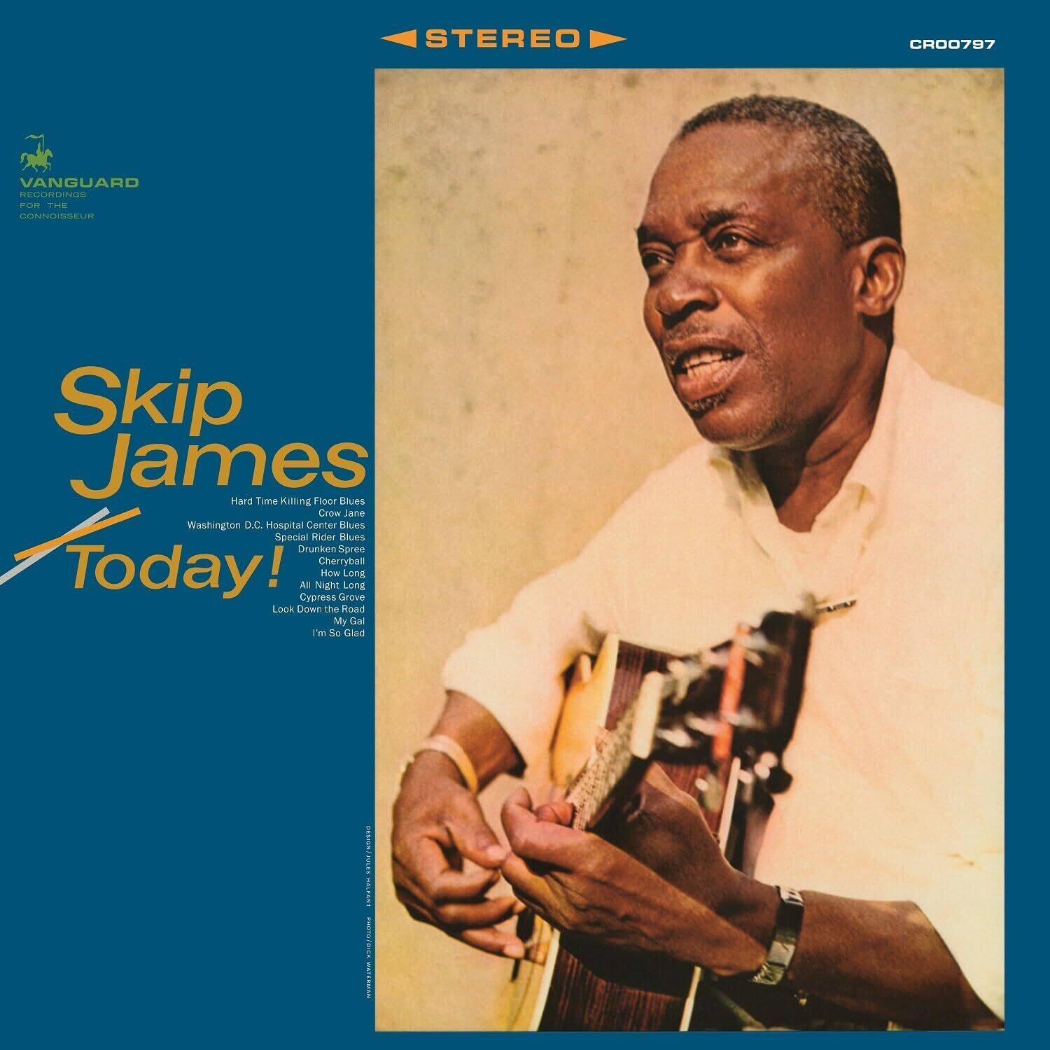 STEREO  
CRO0797  

VANGUARD  
FOR THE CONNOISSEUR  

Skip James  
Today!  

Hard Time Killing Floor Blues  
Crow Jane  
Washington D.C. Hospital Center Blues  
Special Rider Blues  
Drunken Spree  
Cherryball  
All Night Long  
Cypress Grove  
Look Down the Road  
I'm So Glad  

STEREO  
CRO0797
