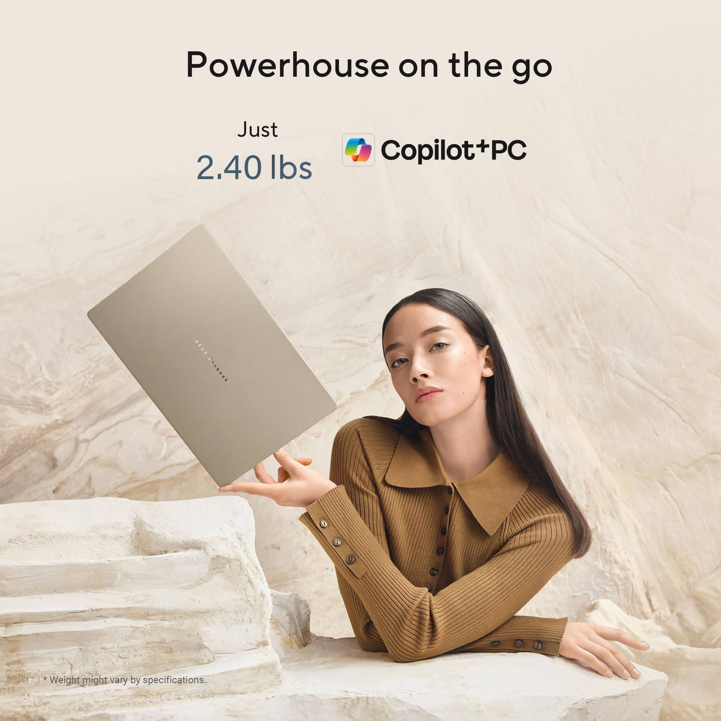 Powerhouse on the go  
Just 2.40 lbs  
Copilot+PC  

*Weight might vary by specifications.