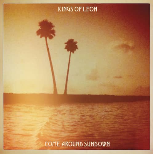 KINGS OF LEON  
COME AROUND SUNDOWN