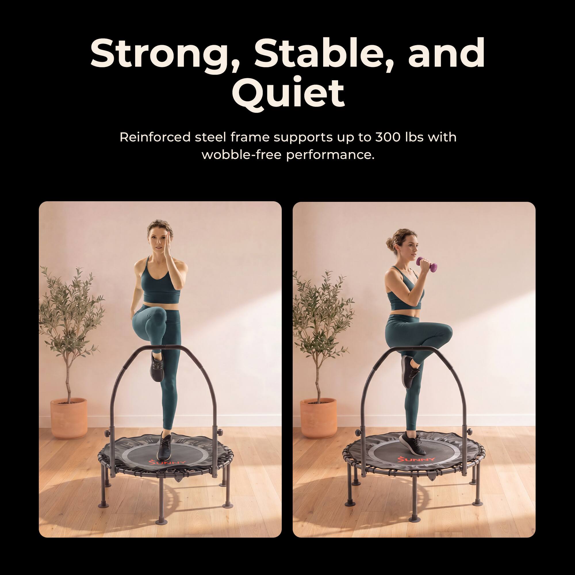 Strong, Stable, and Quiet

Reinforced steel frame supports up to 300 lbs with wobble-free performance.
