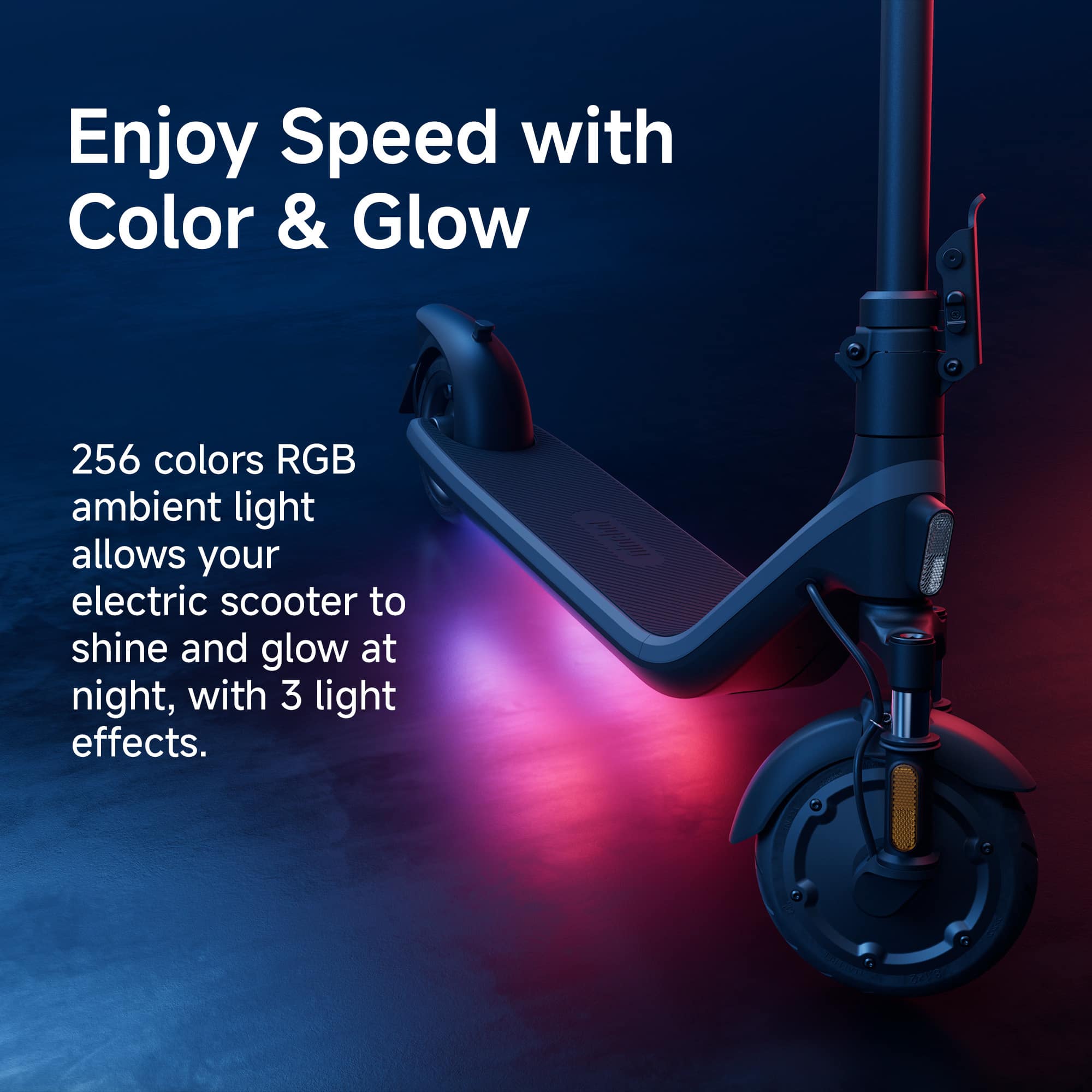 Enjoy Speed with Color & Glow: 256 colors RGB ambient light allows your electric scooter to shine and glow at night, with 3 light effects.