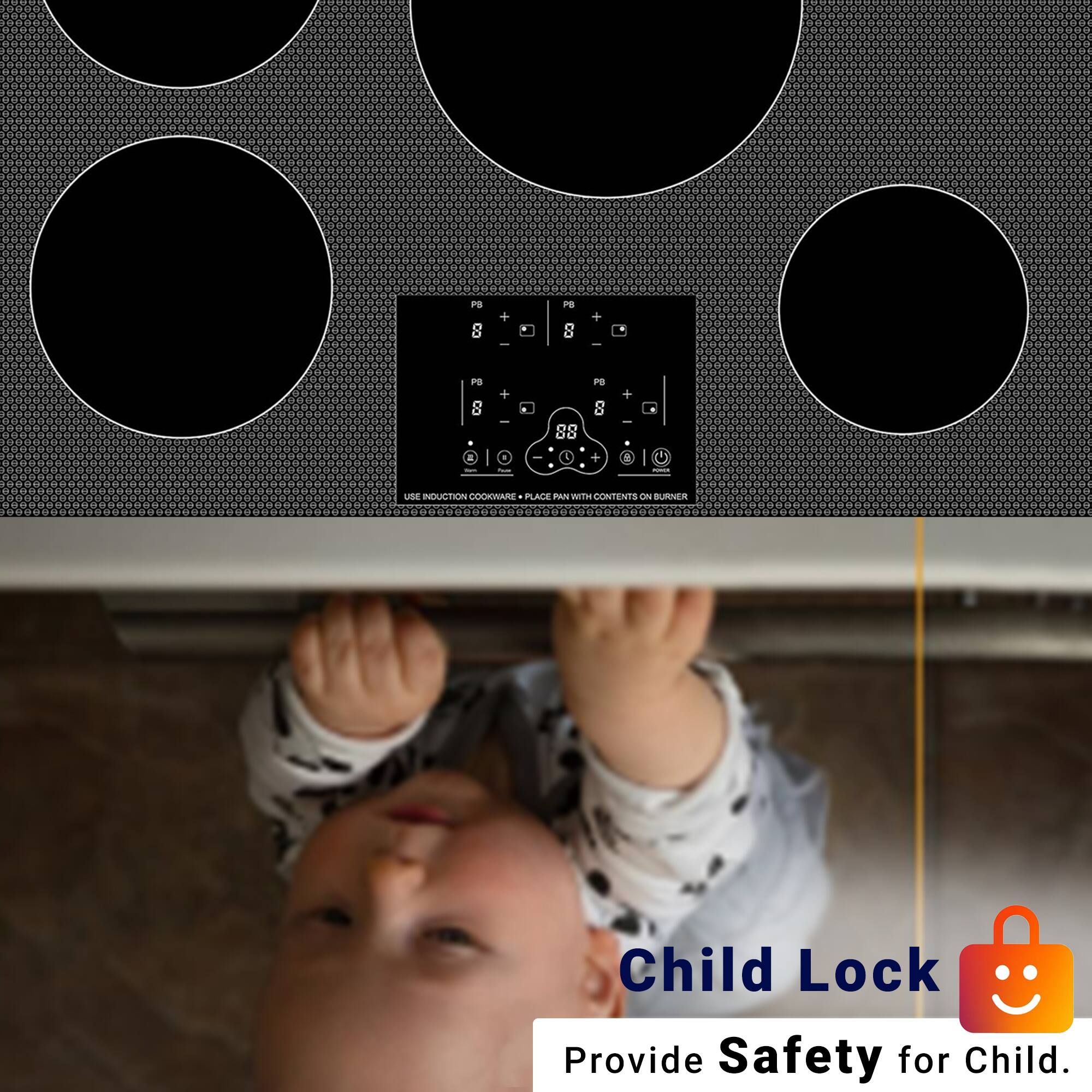 Child Lock  
Provide Safety for Child.