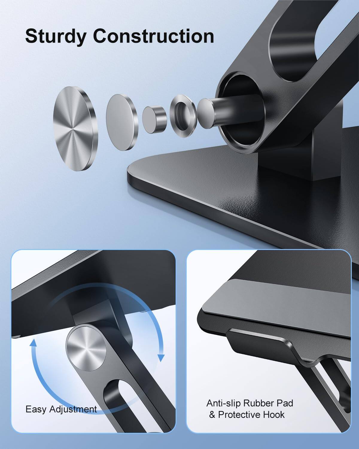 Sturdy Construction  
Easy Adjustment  
Anti-slip Rubber Pad & Protective Hook