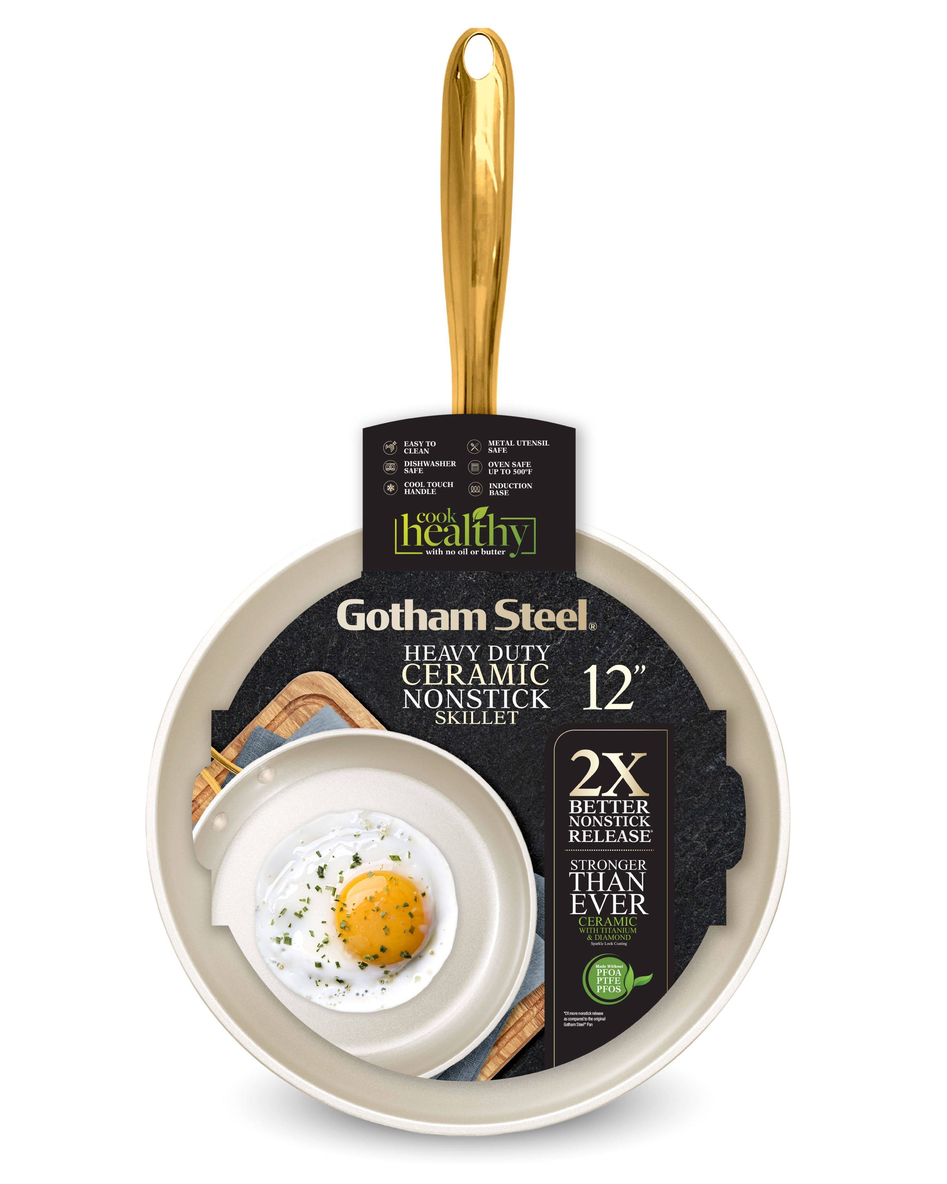 Gotham Steel  
HEAVY DUTY CERAMIC NONSTICK 12" SKILLET  

2X BETTER NONSTICK RELEASE  
STRONGER THAN EVER  

CERAMIC WITH TITANIUM & DIAMOND  

PFOA FREE | PFOS FREE  

EASY TO CLEAN  
DISHWASHER SAFE  
SAFE FOR METAL UTENSILS  
OVEN SAFE UP TO 500°F  
INDUCTION BASE  
COOL TOUCH HANDLE  

cook healthy with no oil or butter  

HEALTHY