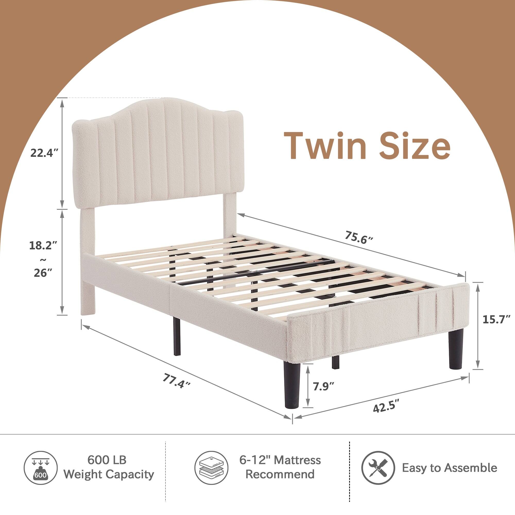 22.4" Twin Size  
18.2"  
75.6"  
26"  
15.7"  
77.4"  
7.9"  
42.5"  
600 LB Weight Capacity  
6-12" Mattress Recommend  
Easy to Assemble