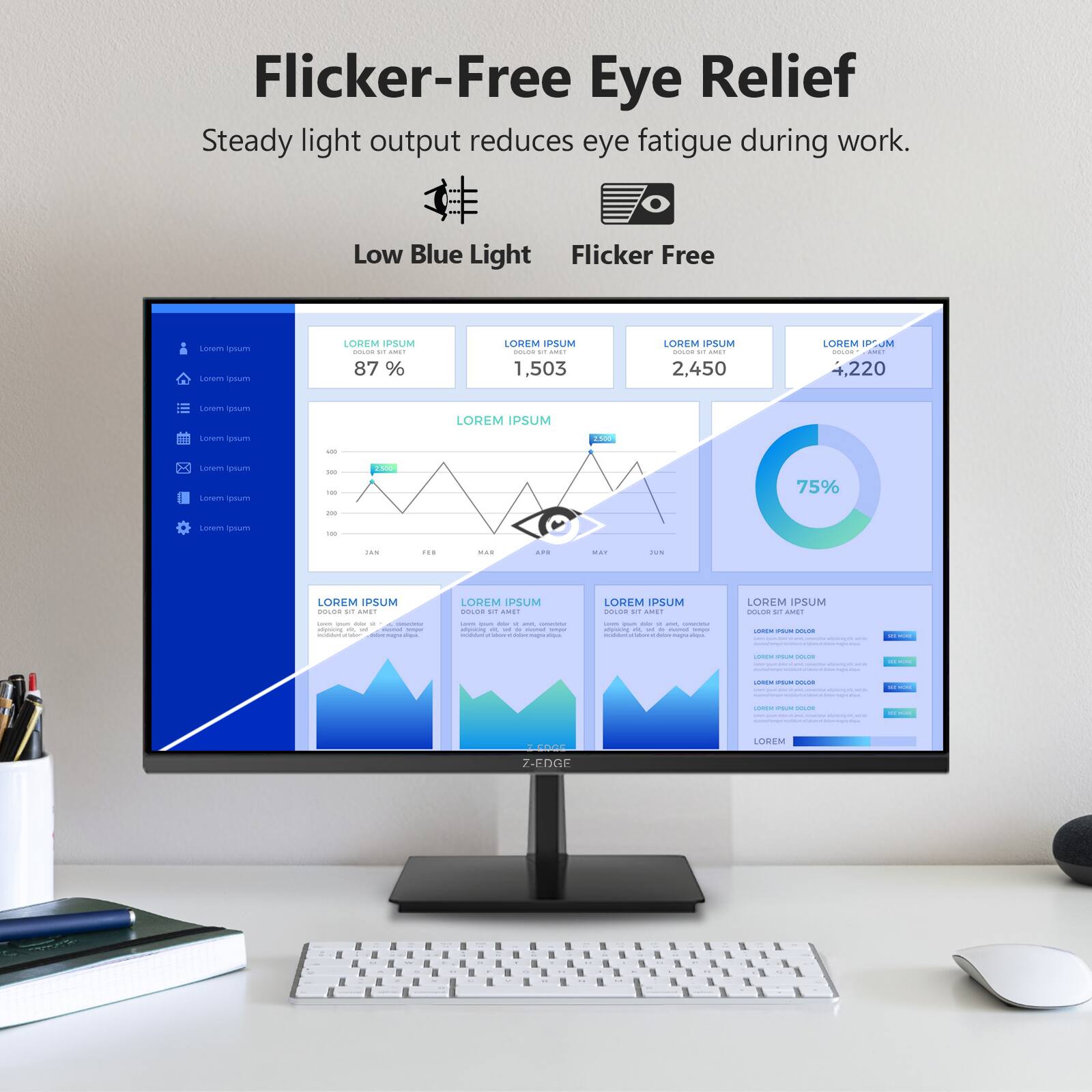 Flicker-Free Eye Relief  
Steady light output reduces eye fatigue during work.

Low Blue Light  
Flicker Free

87%  
1,503  
2,450  
+220  
75%