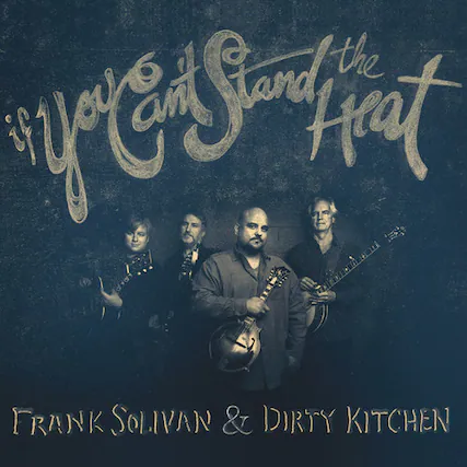 If You Can't Stand the Heat
Frank Solivan & Dirty Kitchen