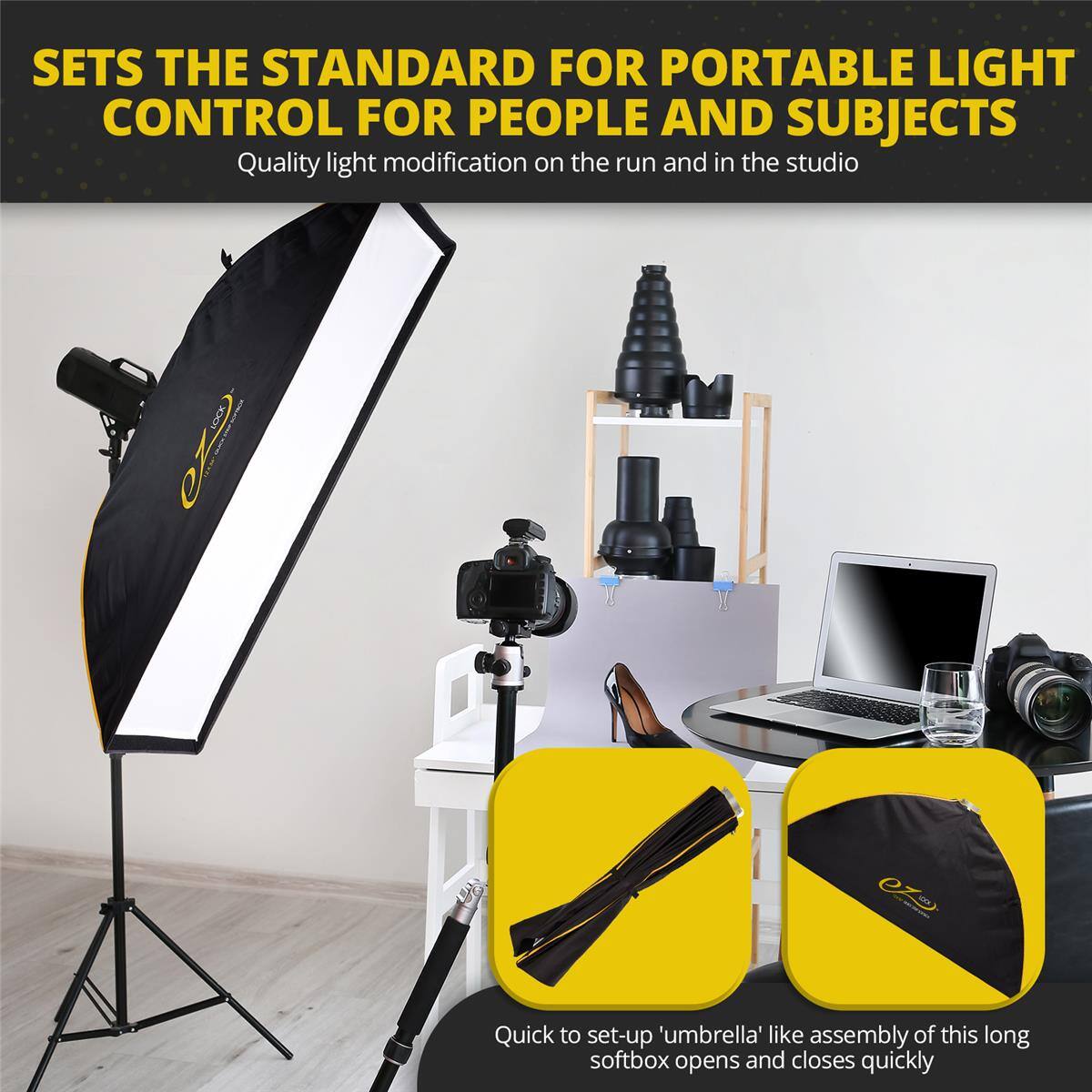 SETS THE STANDARD FOR PORTABLE LIGHT CONTROL FOR PEOPLE AND SUBJECTS  
Quality light modification on the run and in the studio  

Quick to set-up 'umbrella' like assembly of this long softbox opens and closes quickly