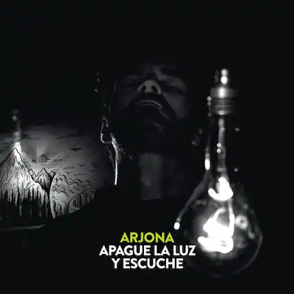 ARJONA
APAGUE LA LUZ Y ESCÚCHE