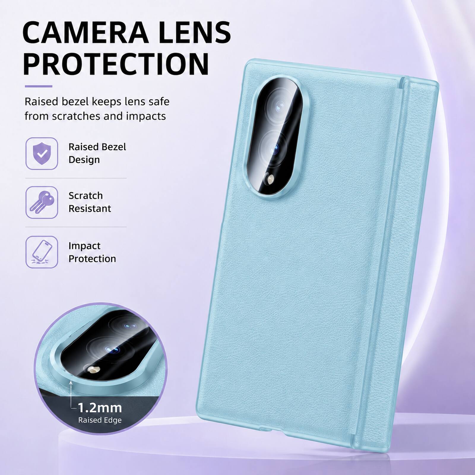 CAMERA LENS PROTECTION

Raised bezel keeps lens safe from scratches and impacts

- Raised Bezel Design
- Scratch Resistant
- Impact Protection

1.2mm Raised Edge