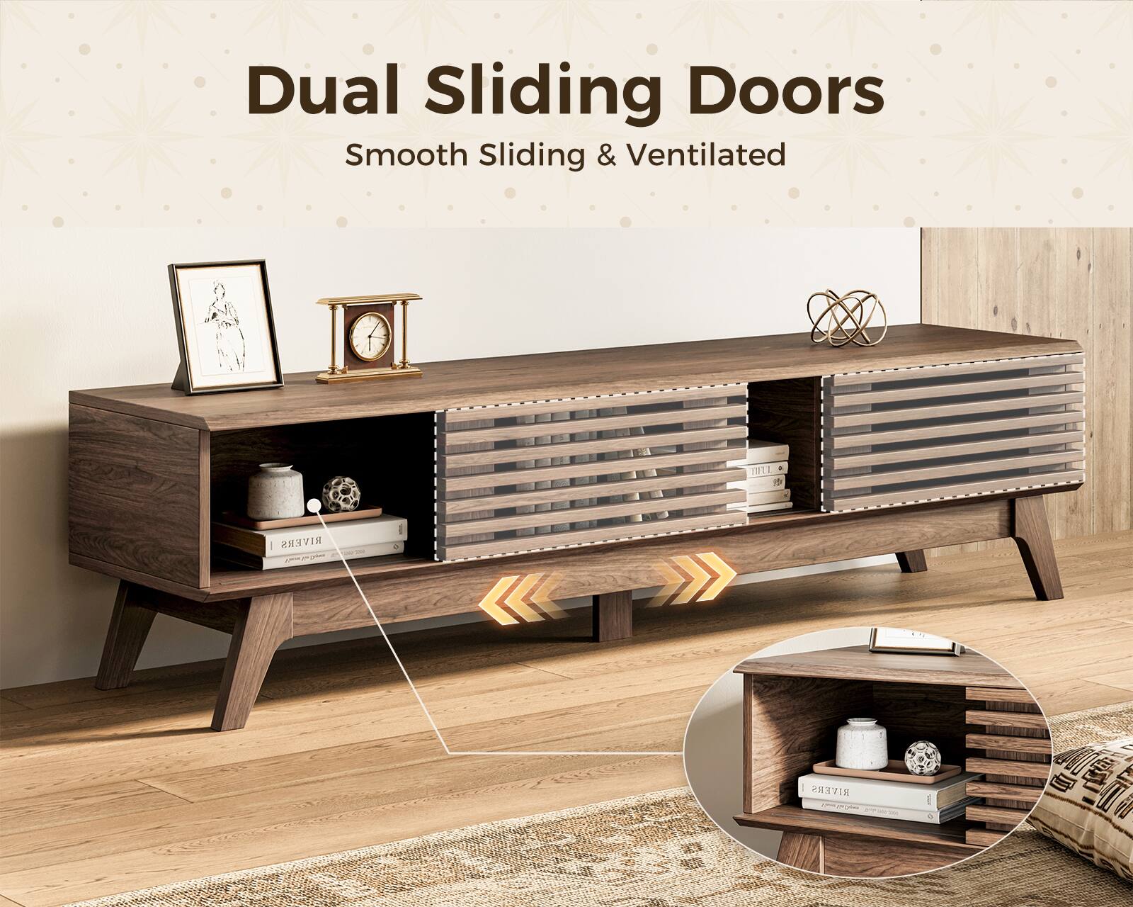 Dual Sliding Doors  
Smooth Sliding & Ventilated