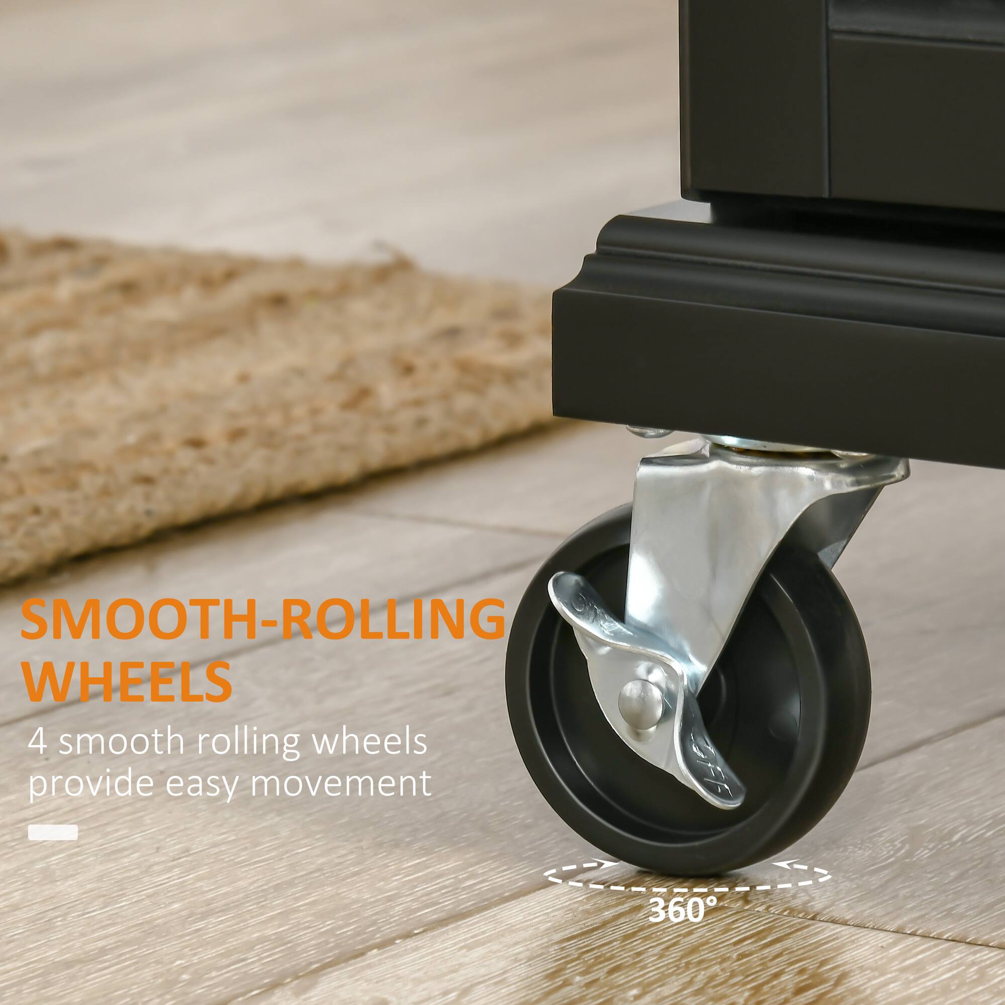 SMOOTH-ROLLING WHEELS
4 smooth rolling wheels provide easy movement
360°