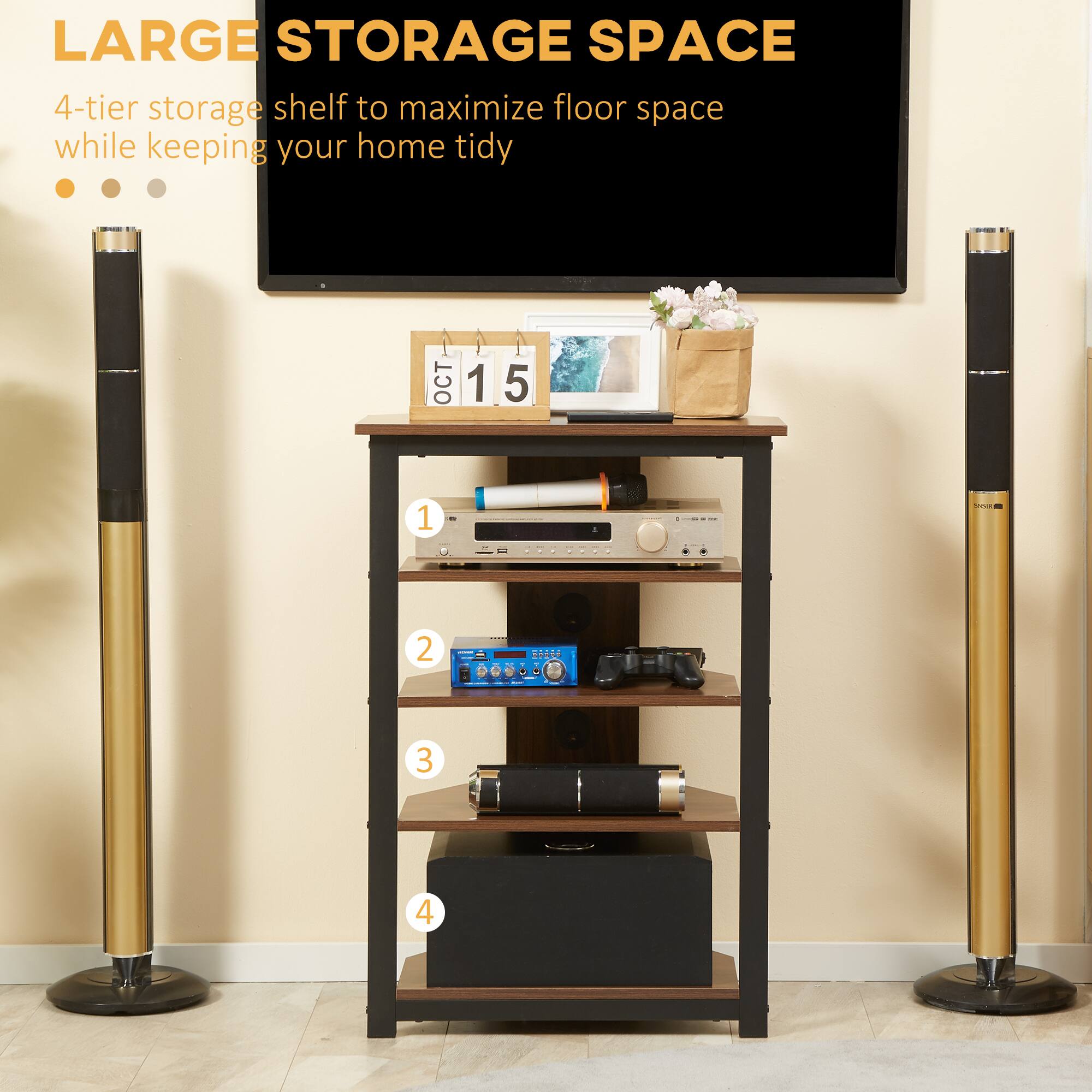 LARGE STORAGE SPACE  
4-tier storage shelf to maximize floor space while keeping your home tidy