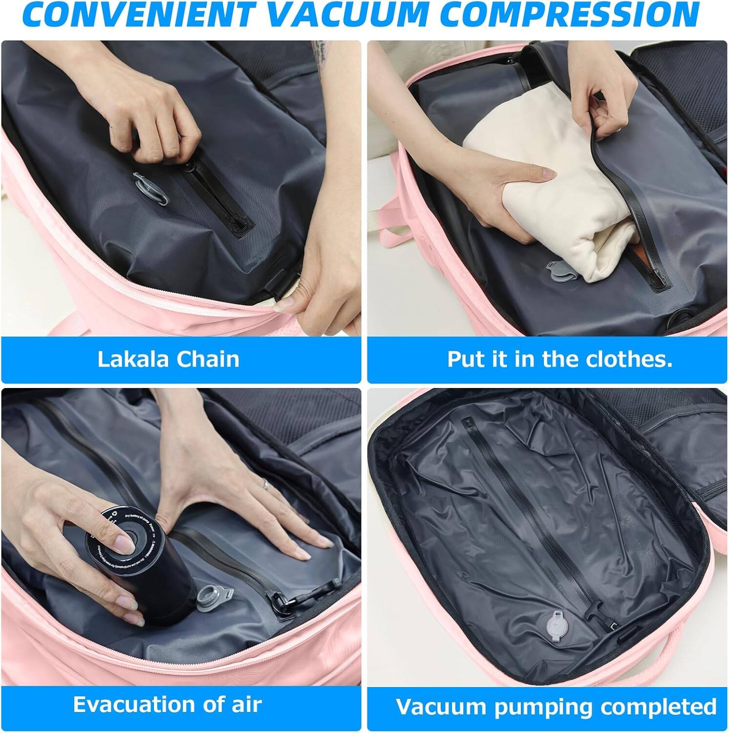 CONVENIENT VACUUM COMPRESSION

Lakala Chain

Put it in the clothes.

Evacuation of air

Vacuum pumping completed