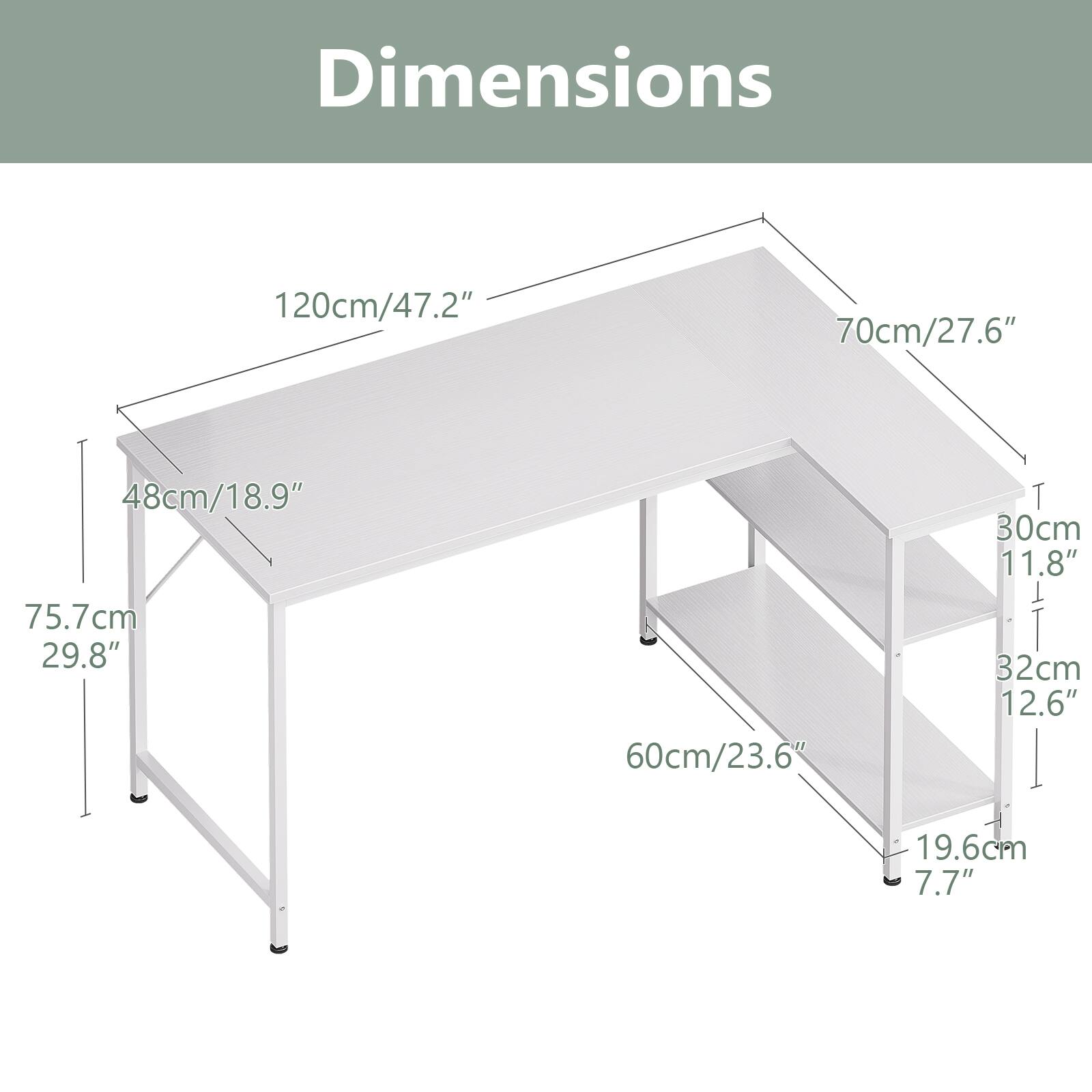 Dimensions: 120cm/47.2" x 70cm/27.6" x 48cm/18.9"  
Height: 75.7cm/29.8"  
Shelf: 60cm/23.6"  
Drawer: 30cm/11.8" x 32cm/12.6"  
Depth: 19.6cm/7.7"