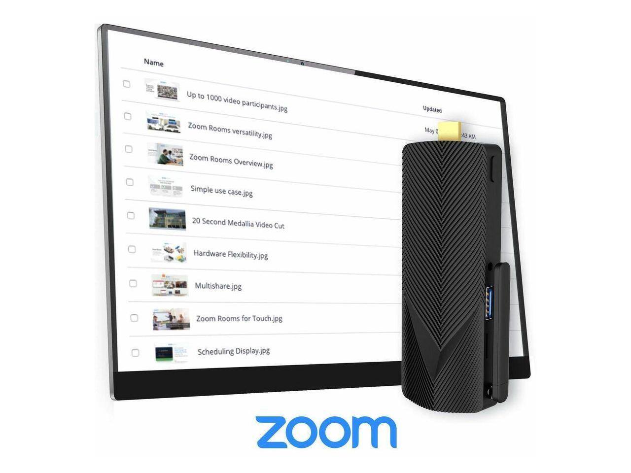 - Name Up to 1000 video participants.jpg
- Zoom Rooms versatility.jpg
- Updated May 04 3 AM Zoom Rooms Overview.jpg
- Simple use case.jpg
- 20 Second Medallia Video Cut Hardware Flexibility.jpg
- Multishare.jpg
- Zoom Rooms for Touch.jpg
- Scheduling Display.jpg
- Zoom