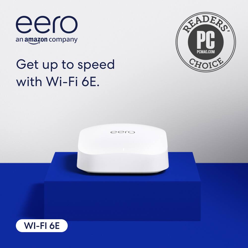 eero an Amazon company Get up to speed with Wi-Fi 6E. READERS PC PCMAG.COM CHOICE eero WI-FI 6E