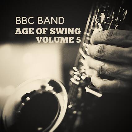 BBC BAND
AGE OF SWING
VOLUME 5