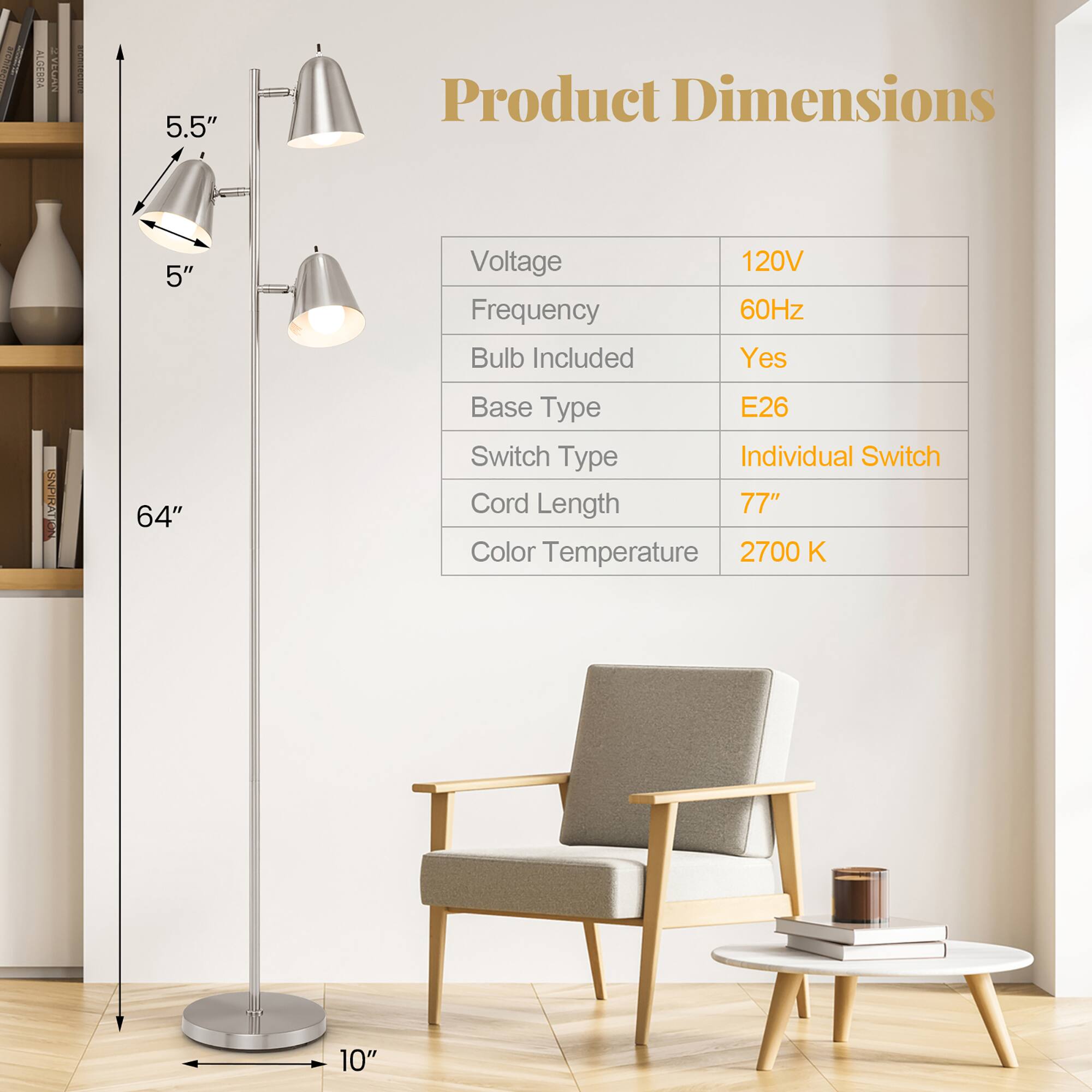 - **Product Dimensions:**
  - Height: 64"
  - Width: 10"
  - Lamp Size: 5.5" x 5"

- **Voltage:** 120V
- **Frequency:** 60Hz
- **Bulb Included:** Yes
- **Base Type:** E26
- **Switch Type:** Individual Switch
- **Cord Length:** 77"
- **Color Temperature:** 2700 K