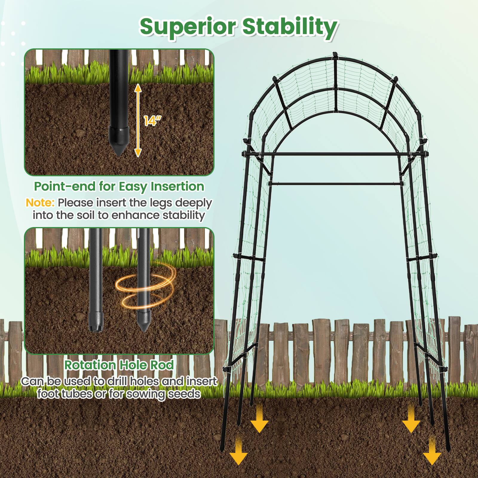 Superior Stability

Point-end for Easy Insertion  
Note: Please insert the legs deeply into the soil to enhance stability

Rotation Hole Rod  
Can be used to drill holes and insert foot tubes or for sowing seeds