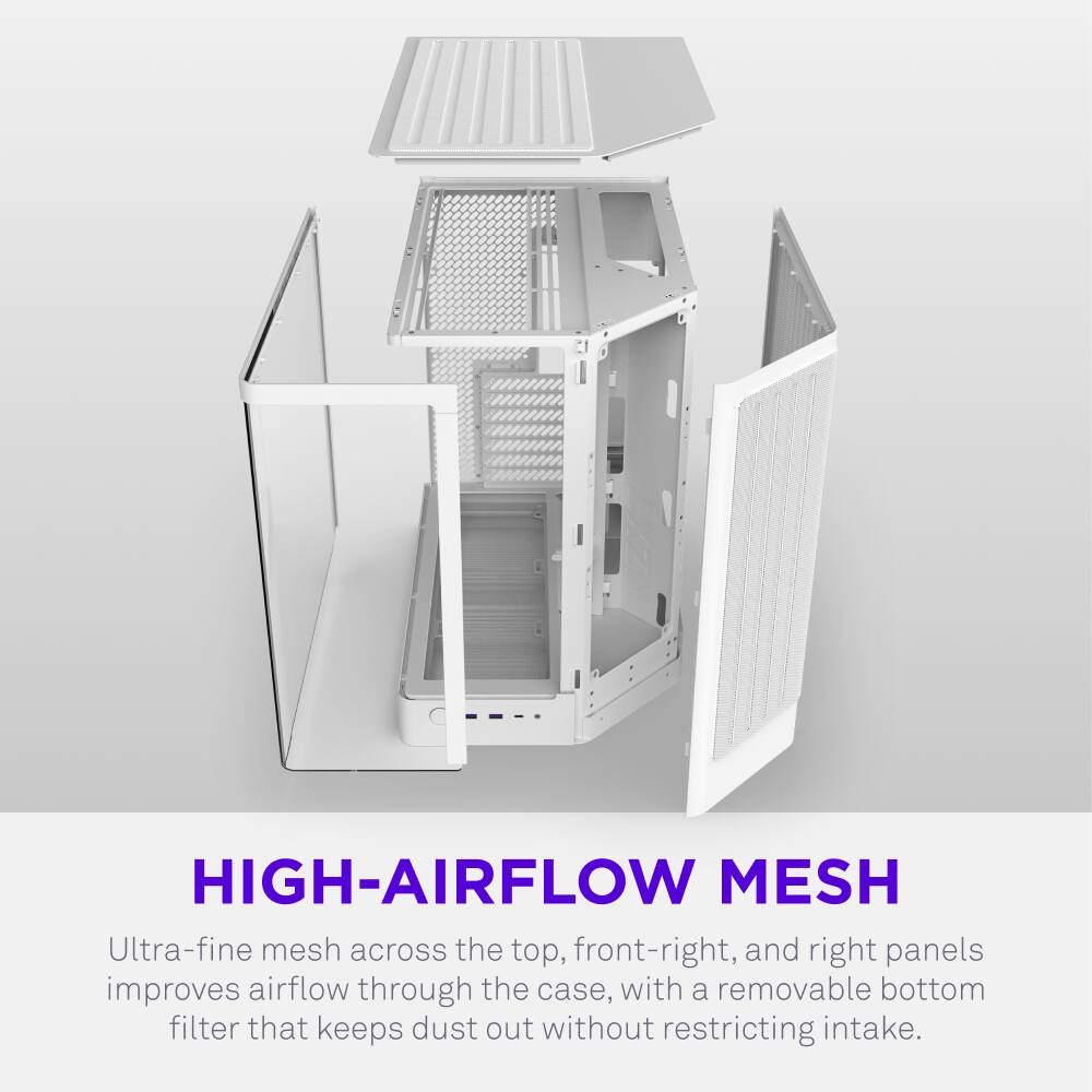 HIGH-AIRFLOW MESH  
Ultra-fine mesh across the top, front-right, and right panels improves airflow through the case, with a removable bottom filter that keeps dust out without restricting intake.