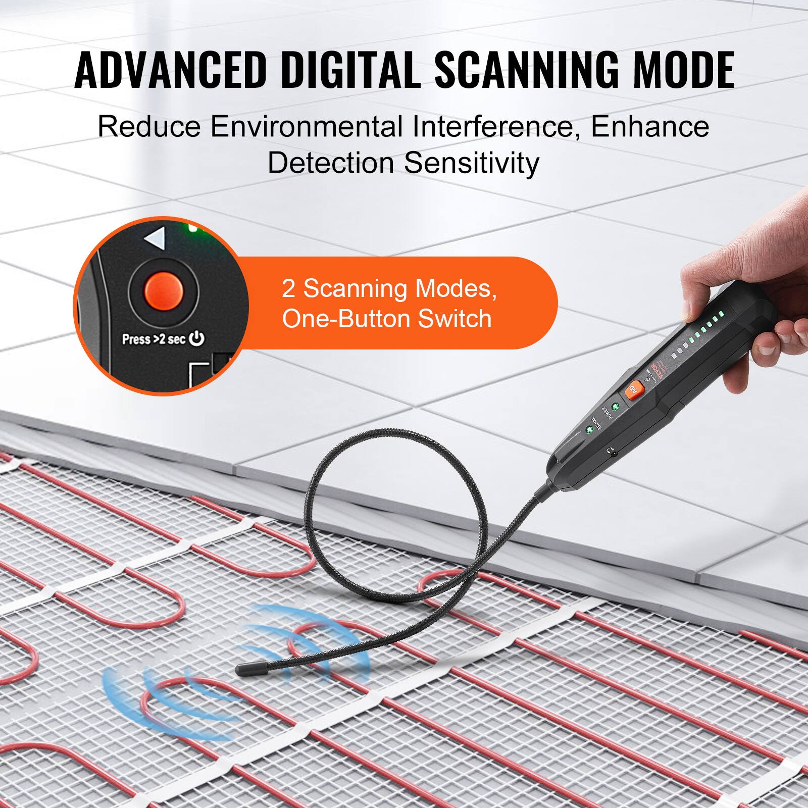 ADVANCED DIGITAL SCANNING MODE  
Reduce Environmental Interference, Enhance Detection Sensitivity  
Press >2 sec  
2 Scanning Modes, One-Button Switch