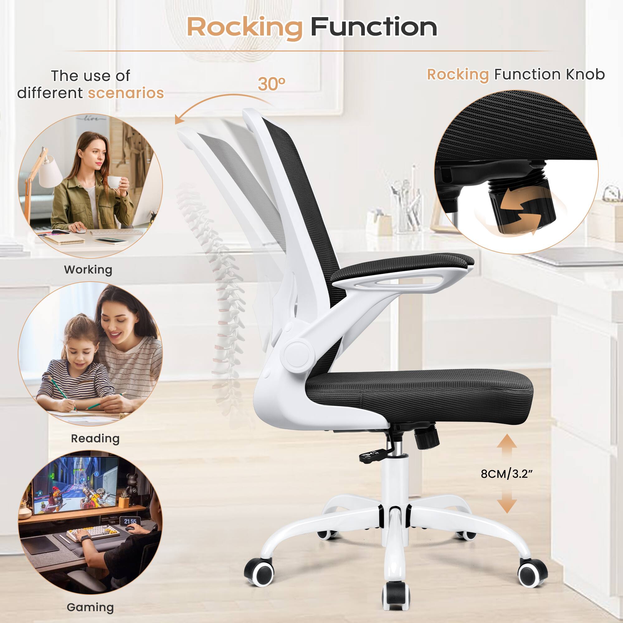 Rocking Function

The use of different scenarios

Working

Reading

Gaming

30°

Rocking Function Knob

8CM/3.2"