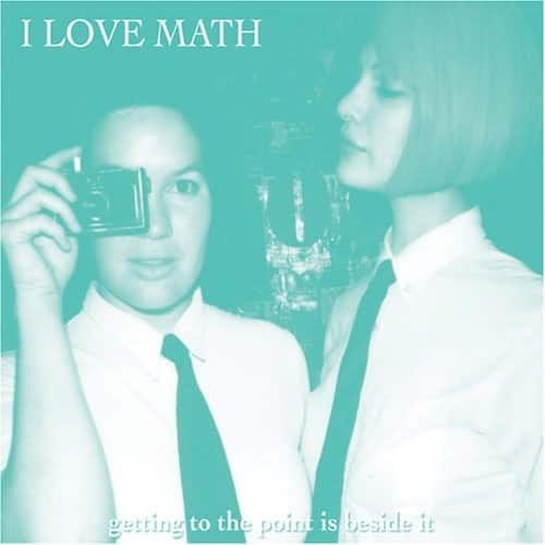 I Love Math - Getting To The Point Is BesideIt  - COMPACT DISCS