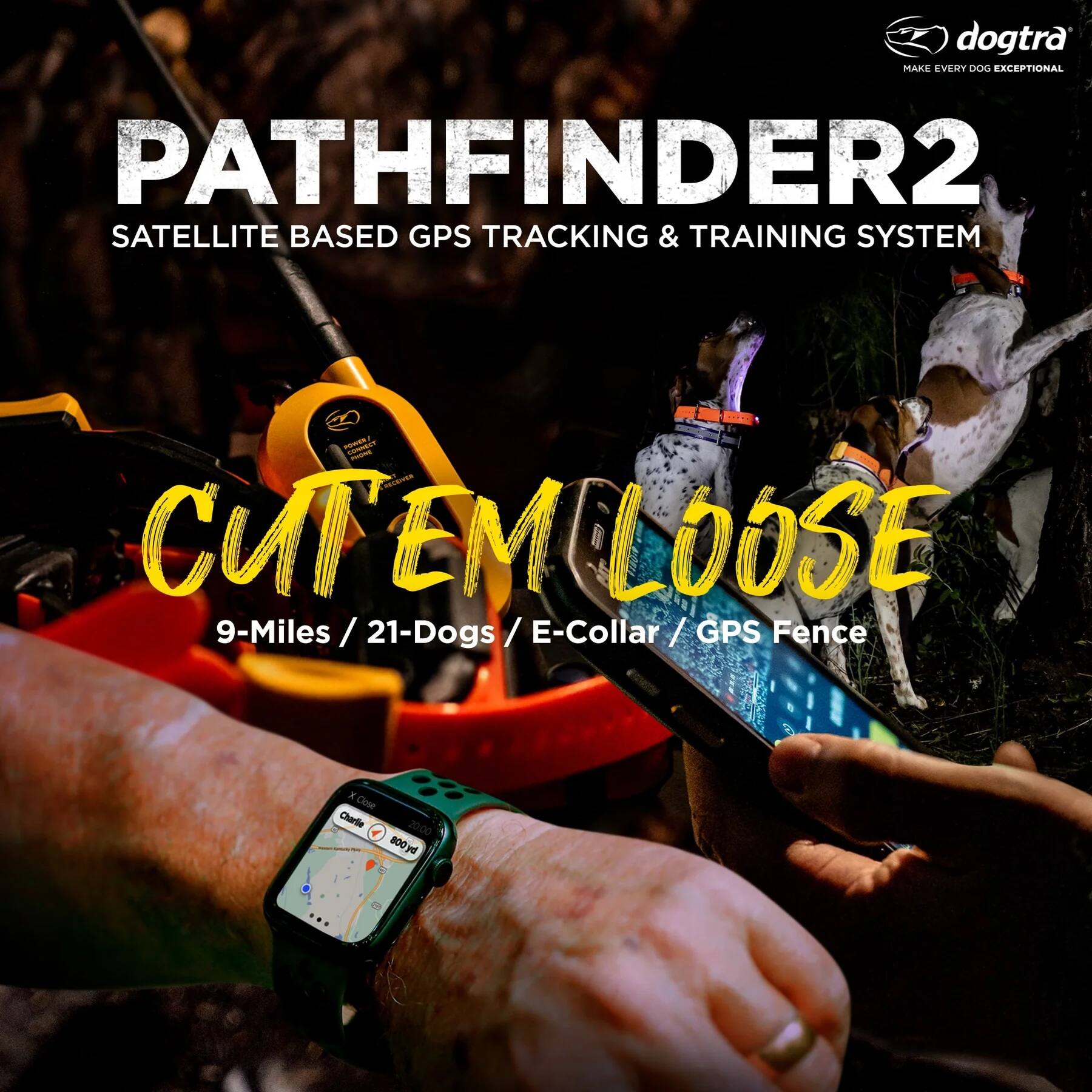 dogtra MAKE EVERY DOG EXCEPTIONAL PATHFINDER2 SATELLITE BASED GPS TRACKING & TRAINING SYSTEM PES - CUT EM LOOSE 9-Miles / 21-Dogs / E-Collar / GPS Fence . Close Charlie 20:00 800d a O