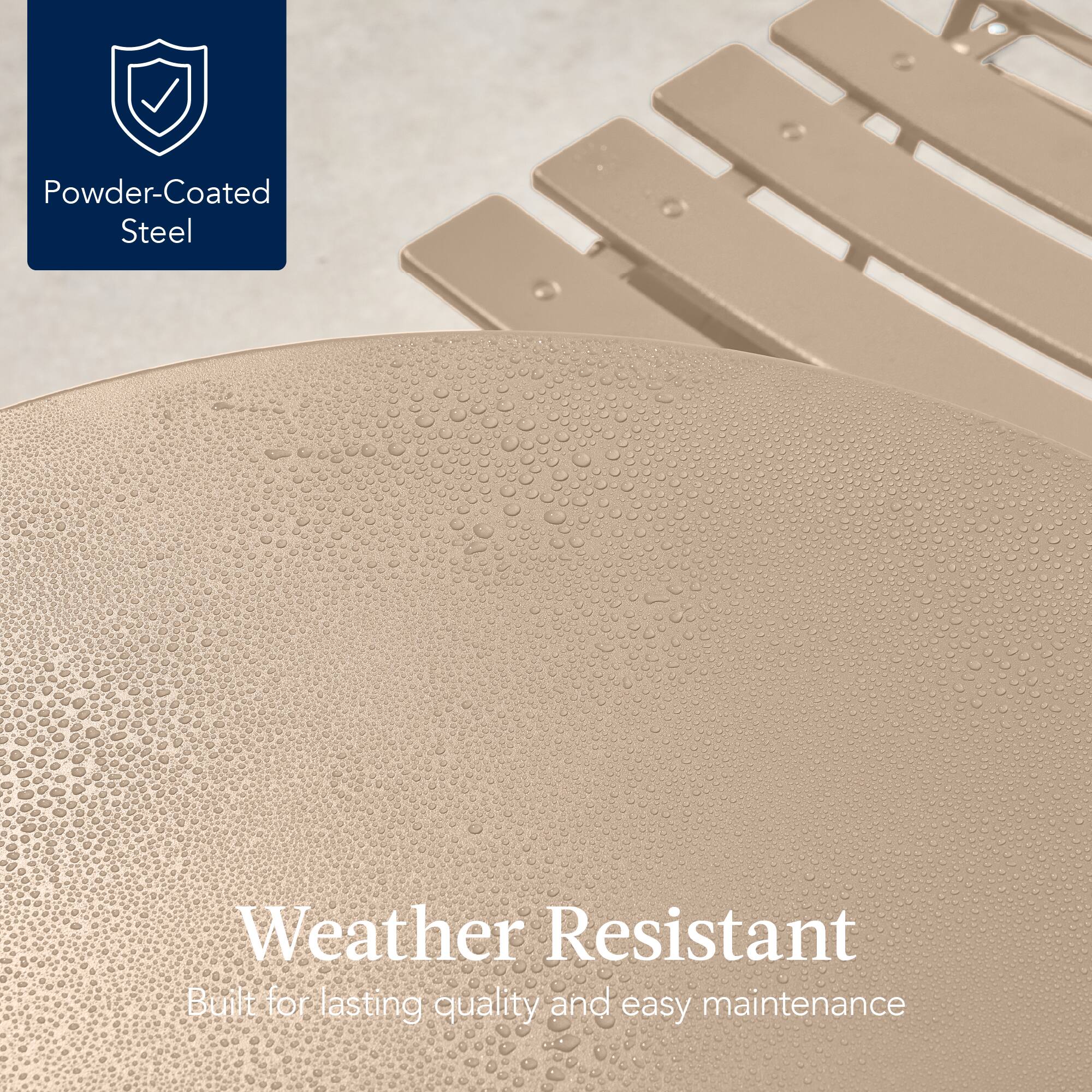 Powder-Coated Steel

Weather Resistant  
Built for lasting quality and easy maintenance