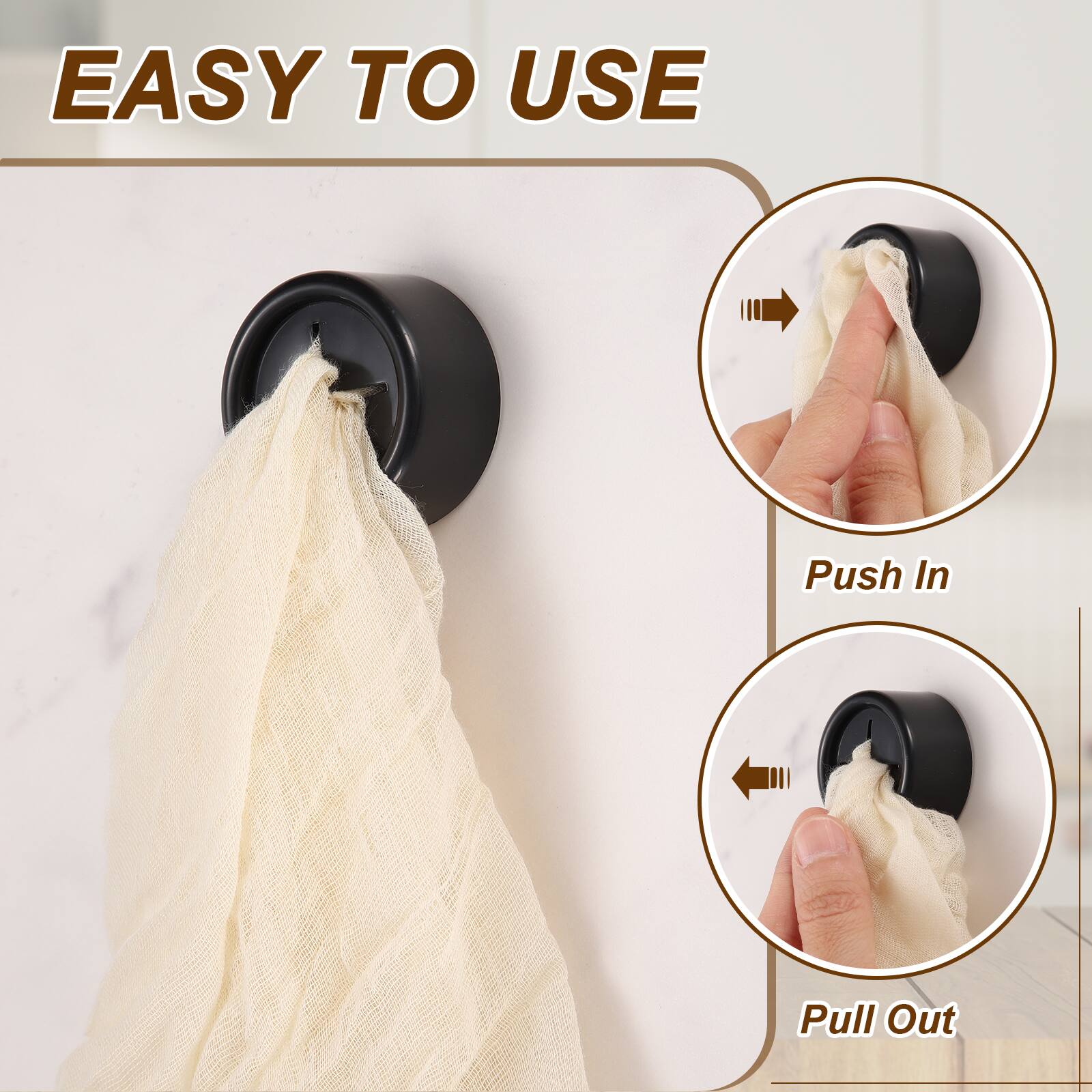 EASY TO USE  
Push In  
Pull Out