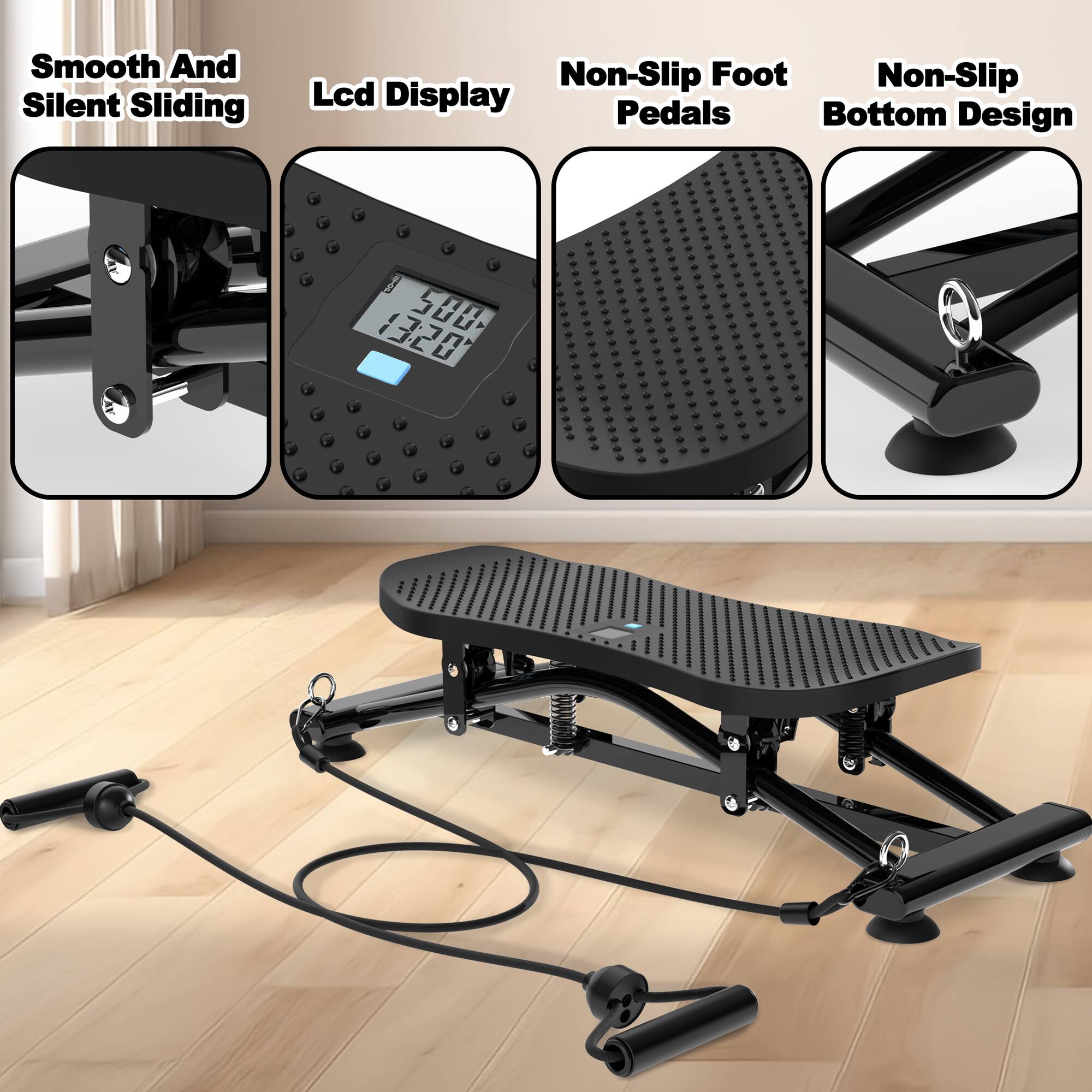 Smooth And Silent Sliding  
Lcd Display  
Non-Slip Foot Pedals  
Non-Slip Bottom Design