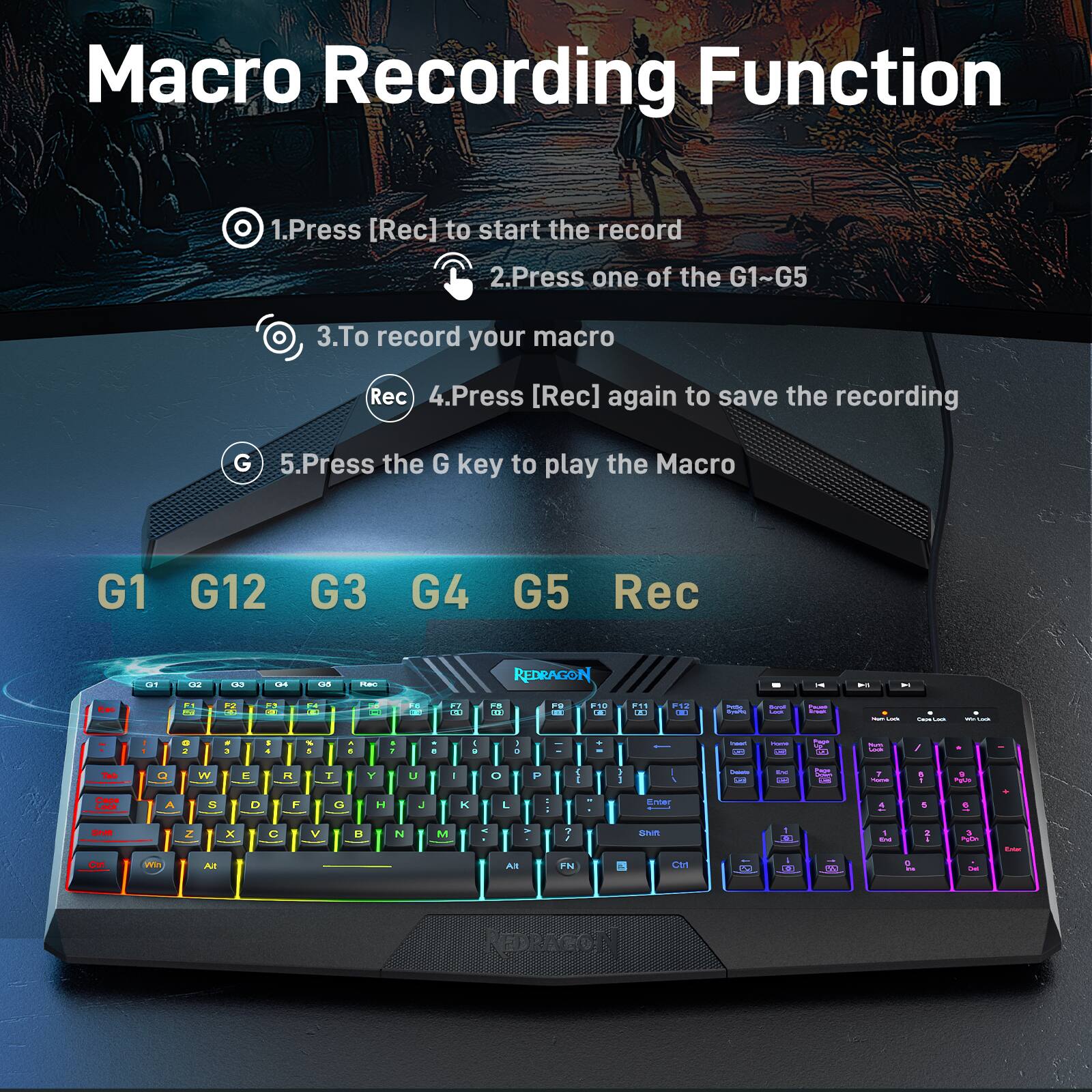 Macro Recording Function:

1. Press [Rec] to start the record.
2. Press one of the G1-G5 keys.
3. Record your macro.
4. Press [Rec] again to save the recording.
5. Press the G key to play the Macro.

Note: The image shows a keyboard with the G1-G5 keys labeled.