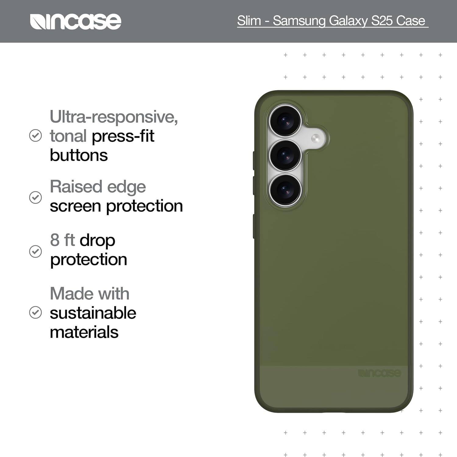 Slim - Samsung Galaxy S25 Case

- Ultra-responsive, tonal press-fit buttons
- Raised edge screen protection
- 8 ft drop protection
- Made with sustainable materials