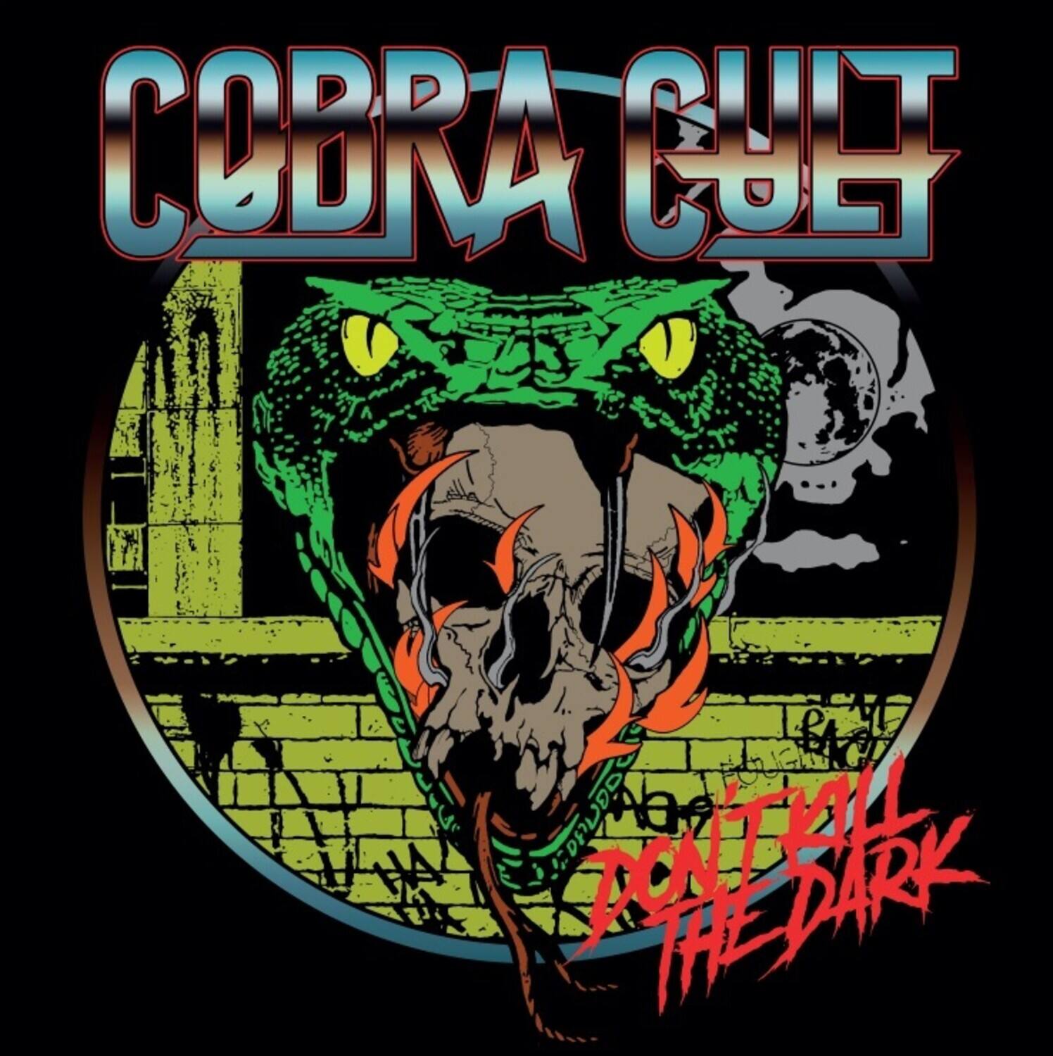 Cobra Cult  
Don't Kill the Dark