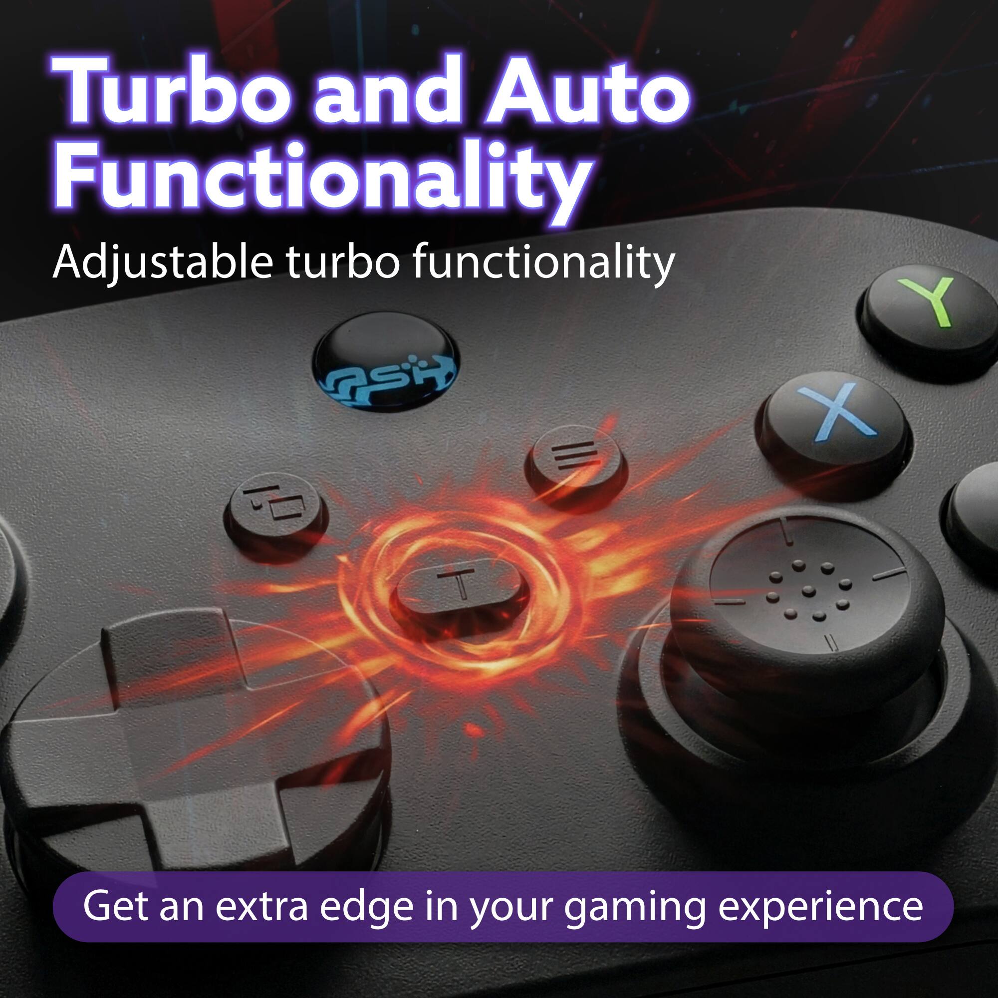 Turbo and Auto Functionality

Adjustable turbo functionality

Get an extra edge in your gaming experience