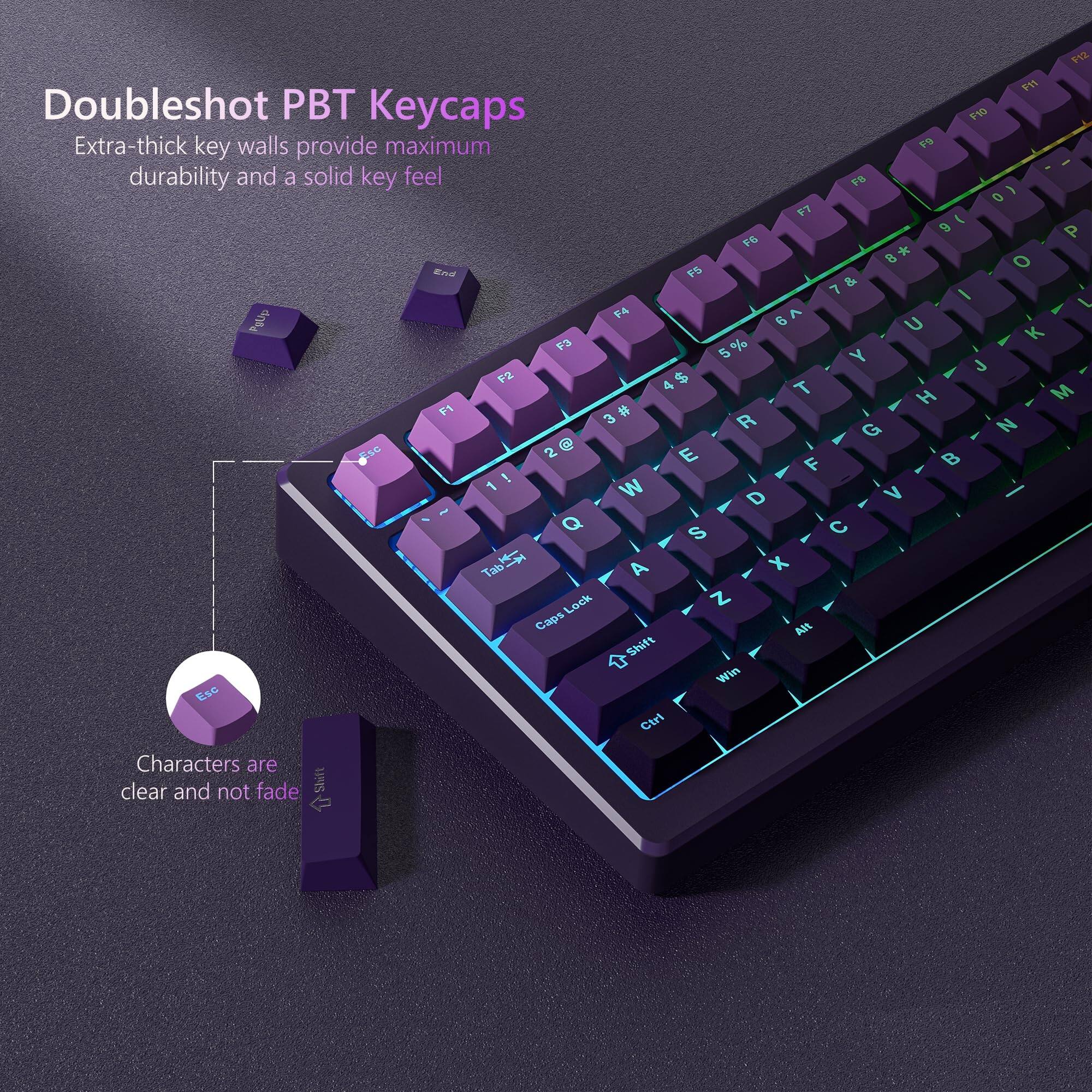 Doubleshot PBT Keycaps  
Extra-thick key walls provide maximum durability and a solid key feel  

Characters are clear and not fade