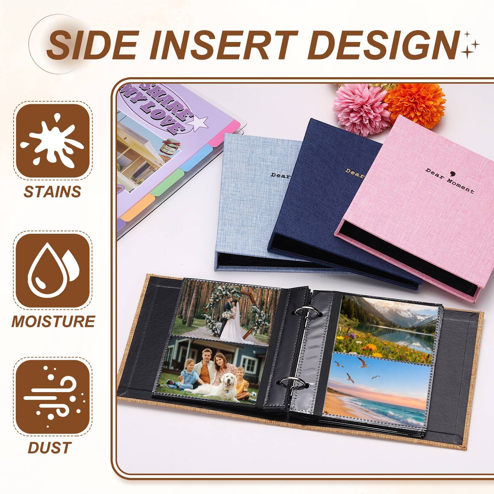 SIDE INSERT DESIGN

STAINS
MOISTURE
DUST

Dear Moment