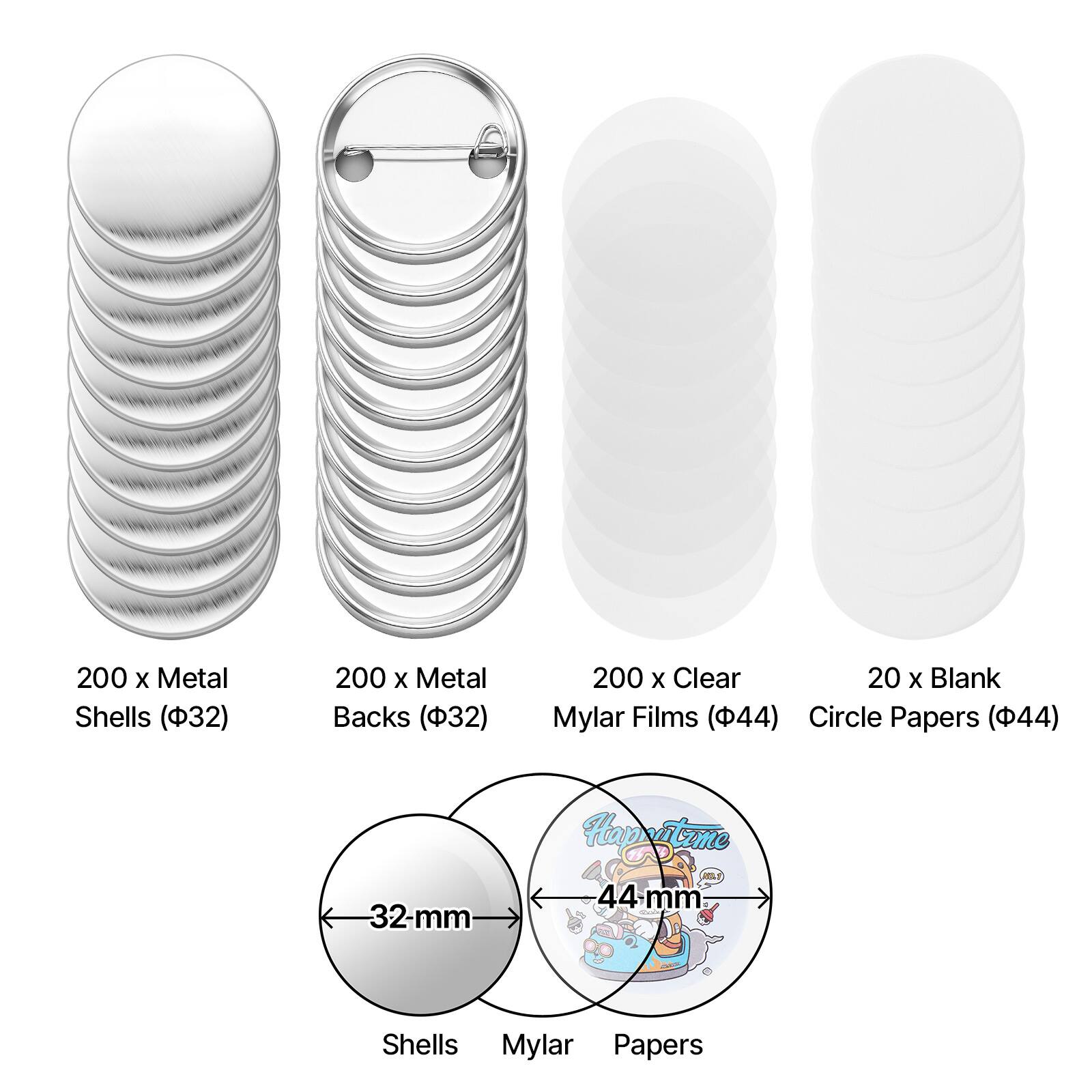 200 X Metal Shells (32)  
200 X Metal Backs (32)  
200 X Clear Mylar Films (44)  
20 X Blank Circle Papers (44)  
32-mm Shells  
44-mm Mylar Papers