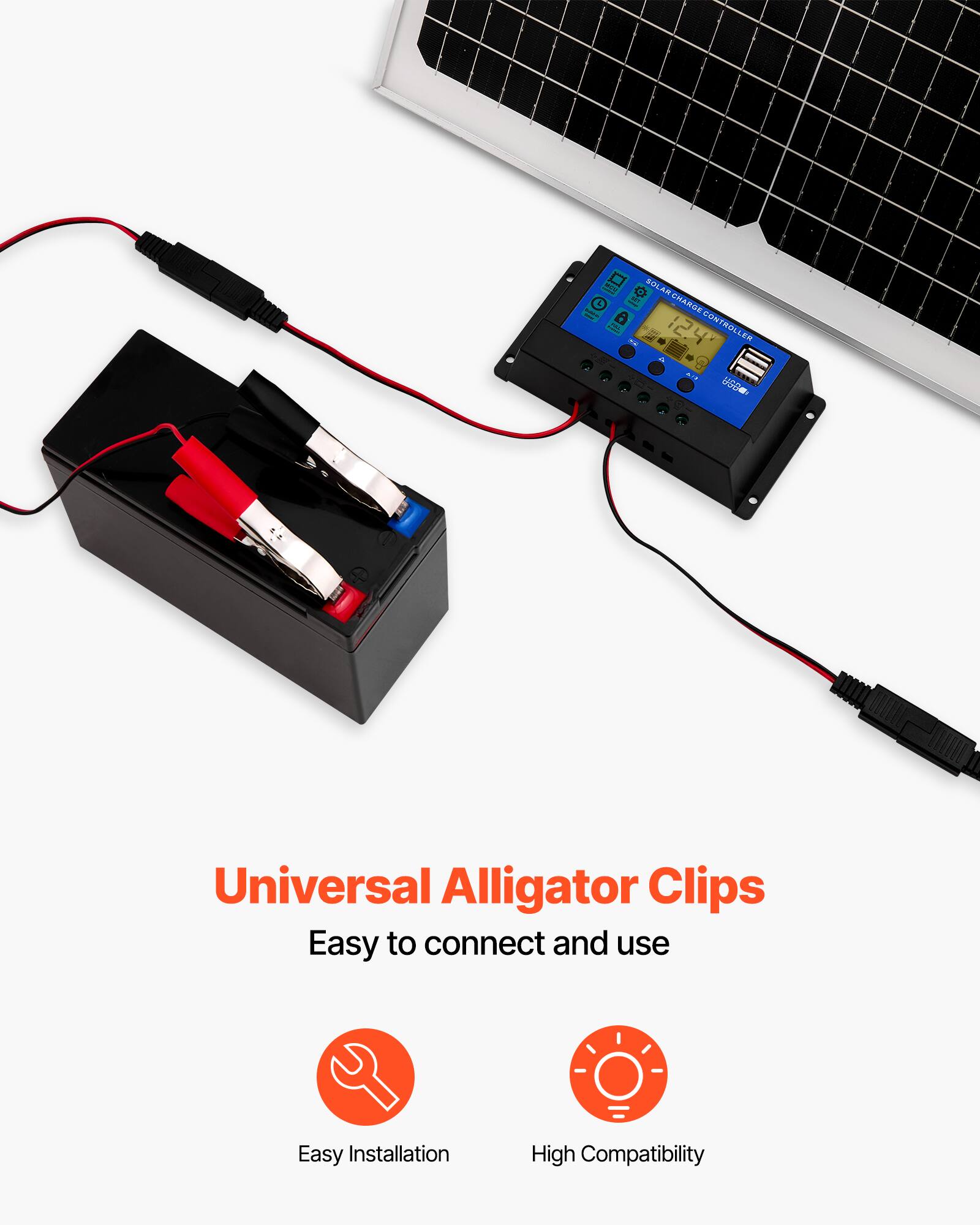 Solar Charge Controller 12/24V  
Universal Alligator Clips  
Easy to connect and use  
Easy Installation  
High Compatibility