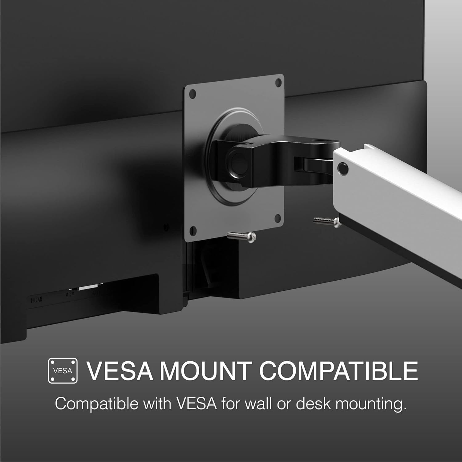 VESA MOUNT COMPATIBLE
Compatible with VESA for wall or desk mounting.